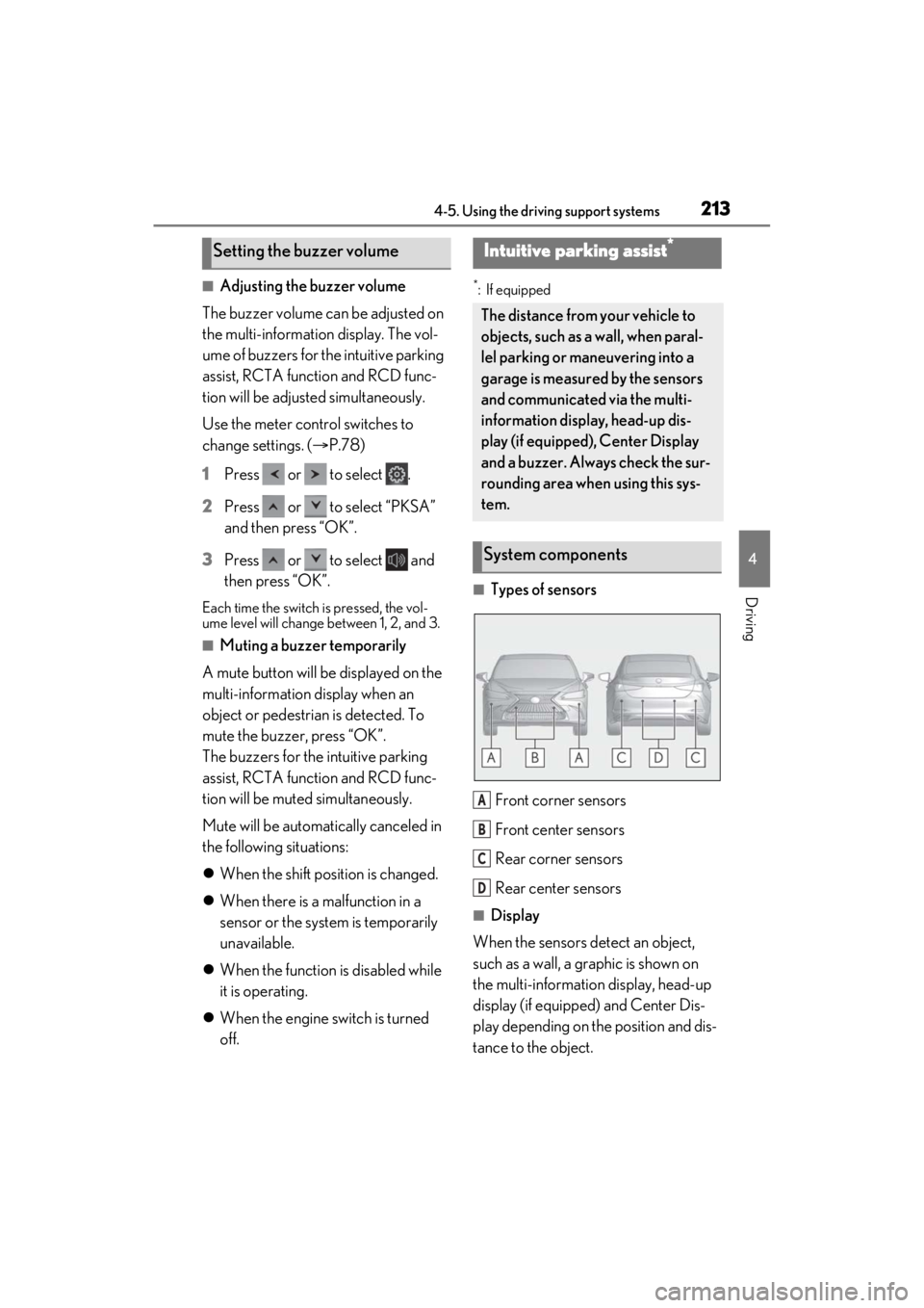 LEXUS ES350 2021 Owners Guide 2134-5. Using the driving support systems
4
Driving
■Adjusting the buzzer volume
The buzzer volume can be adjusted on
the multi-information display. The vol-
ume of buzzers for the intuitive parkin LEXUS ES350 2021 Owners Guide 2134-5. Using the driving support systems
4
Driving
■Adjusting the buzzer volume
The buzzer volume can be adjusted on
the multi-information display. The vol-
ume of buzzers for the intuitive parkin