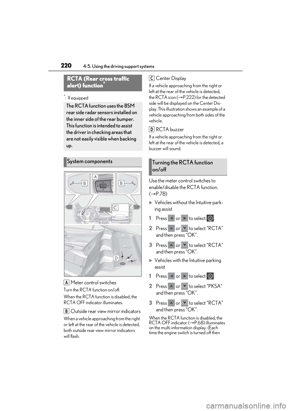 LEXUS ES350 2021 Owners Guide 2204-5. Using the driving support systems
*:If equipped
Meter control switches
Turn the RCTA function on/off.
When the RCTA function is disabled, the
RCTA OFF indicator illuminates.
Outside rear view LEXUS ES350 2021 Owners Guide 2204-5. Using the driving support systems
*:If equipped
Meter control switches
Turn the RCTA function on/off.
When the RCTA function is disabled, the
RCTA OFF indicator illuminates.
Outside rear view