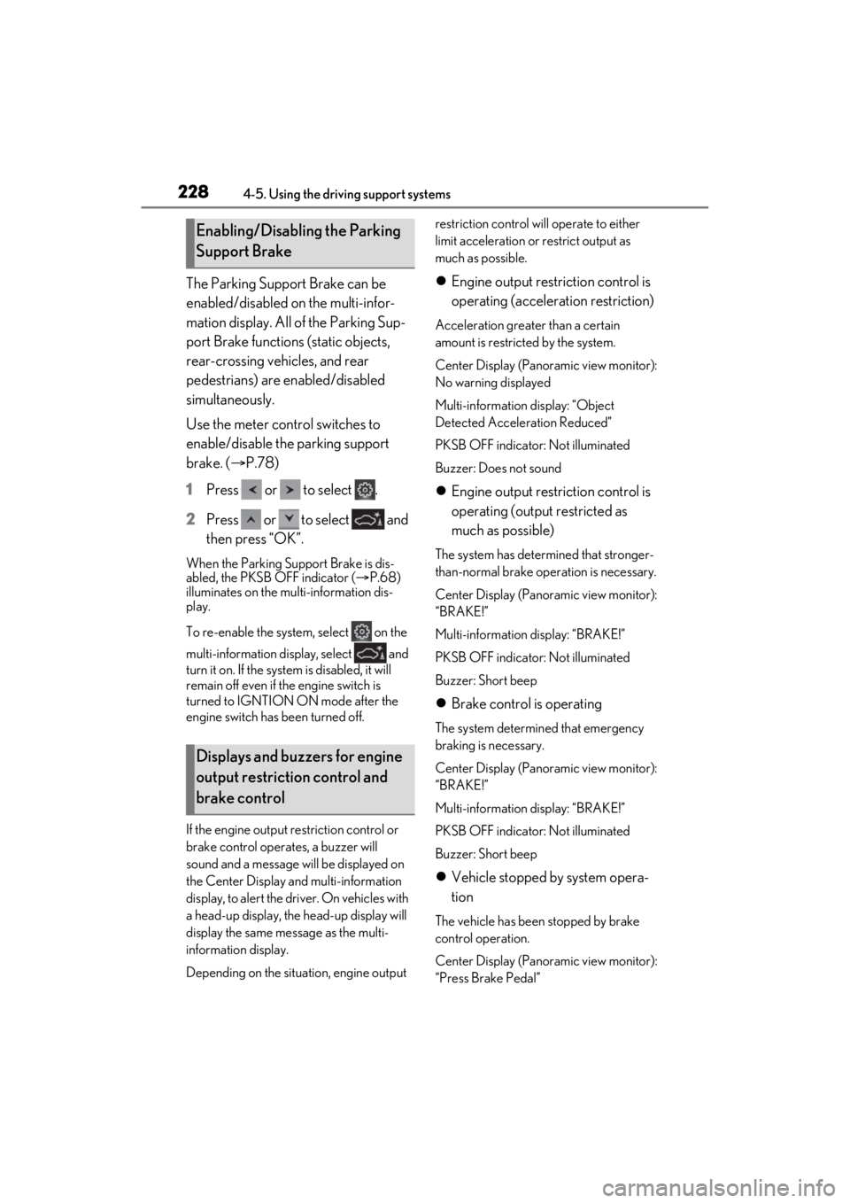 LEXUS ES350 2021 Owners Manual 2284-5. Using the driving support systems
The Parking Support Brake can be
enabled/disabled on the multi-infor-
mation display. All of the Parking Sup-
port Brake functions (static objects,
rear-cro LEXUS ES350 2021 Owners Manual 2284-5. Using the driving support systems
The Parking Support Brake can be
enabled/disabled on the multi-infor-
mation display. All of the Parking Sup-
port Brake functions (static objects,
rear-cro