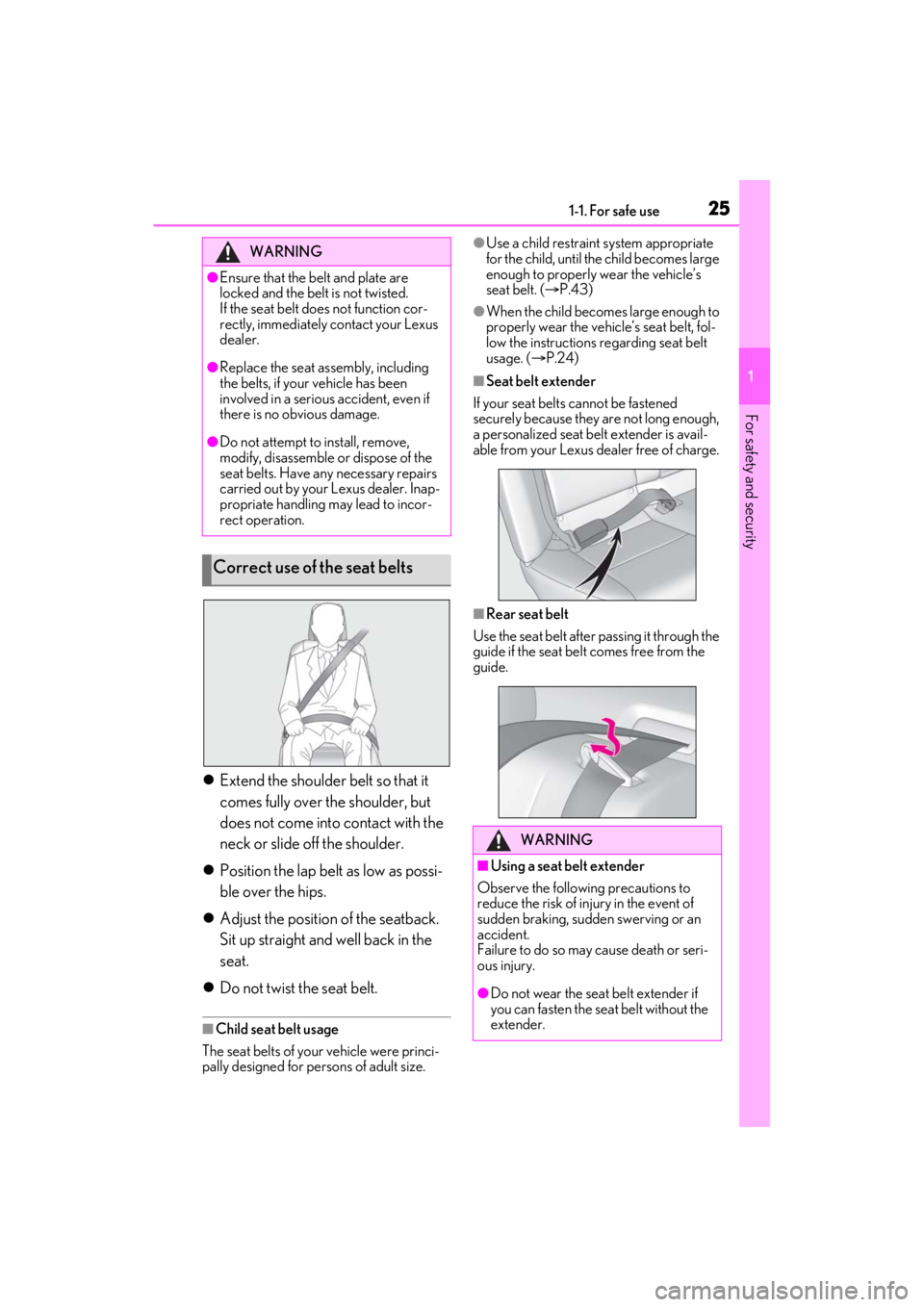 LEXUS ES350 2021 Owners Manual 251-1. For safe use
1
For safety and security
Extend the shoulder belt so that it
comes fully over the shoulder, but
does not come into contact with the
neck or slide off the shoulder.
Posit LEXUS ES350 2021 Owners Manual 251-1. For safe use
1
For safety and security
Extend the shoulder belt so that it
comes fully over the shoulder, but
does not come into contact with the
neck or slide off the shoulder.
Posit