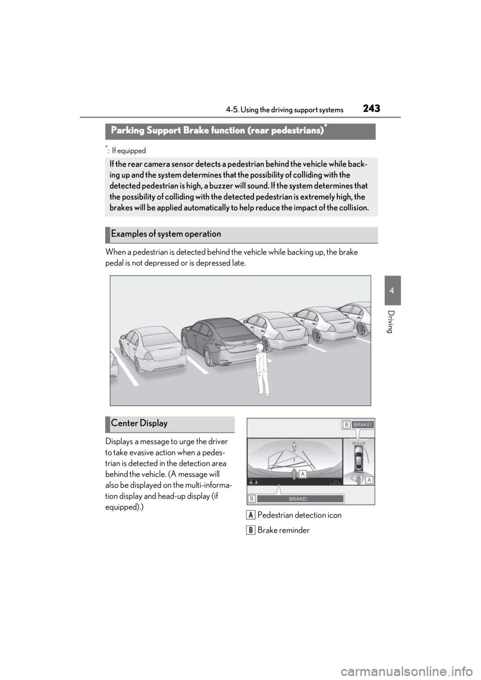 LEXUS ES350 2021 Owners Manual 2434-5. Using the driving support systems
4
Driving
*:If equipped
When a pedestrian is detected behind the vehicle while backing up, the brake
pedal is not depressed or is depressed late.
Displays a LEXUS ES350 2021 Owners Manual 2434-5. Using the driving support systems
4
Driving
*:If equipped
When a pedestrian is detected behind the vehicle while backing up, the brake
pedal is not depressed or is depressed late.
Displays a