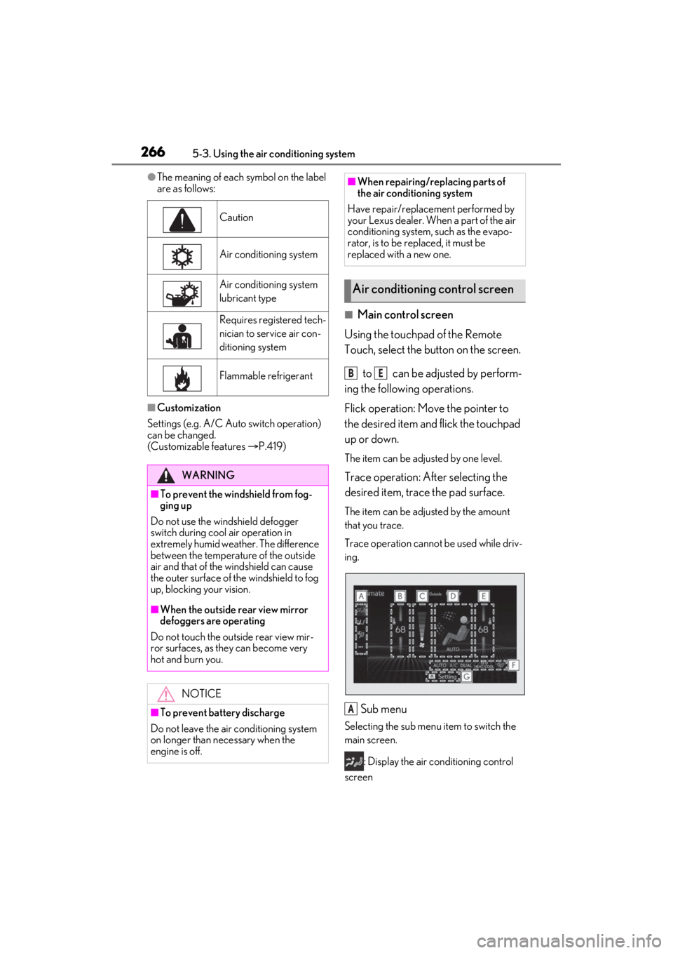 LEXUS ES350 2021 Owners Manual 2665-3. Using the air conditioning system
●The meaning of each symbol on the label
are as follows:
■Customization
Settings (e.g. A/C Auto switch operation)
can be changed.
(Customizable featur LEXUS ES350 2021 Owners Manual 2665-3. Using the air conditioning system
●The meaning of each symbol on the label
are as follows:
■Customization
Settings (e.g. A/C Auto switch operation)
can be changed.
(Customizable featur