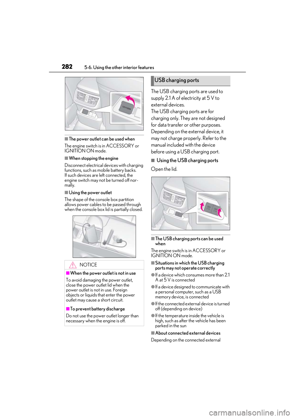 LEXUS ES350 2021 Owners Manual 2825-6. Using the other interior features
■The power outlet can be used when
The engine switch is in ACCESSORY or
IGNITION ON mode.
■When stopping the engine
Disconnect electrical devices with ch LEXUS ES350 2021 Owners Manual 2825-6. Using the other interior features
■The power outlet can be used when
The engine switch is in ACCESSORY or
IGNITION ON mode.
■When stopping the engine
Disconnect electrical devices with ch