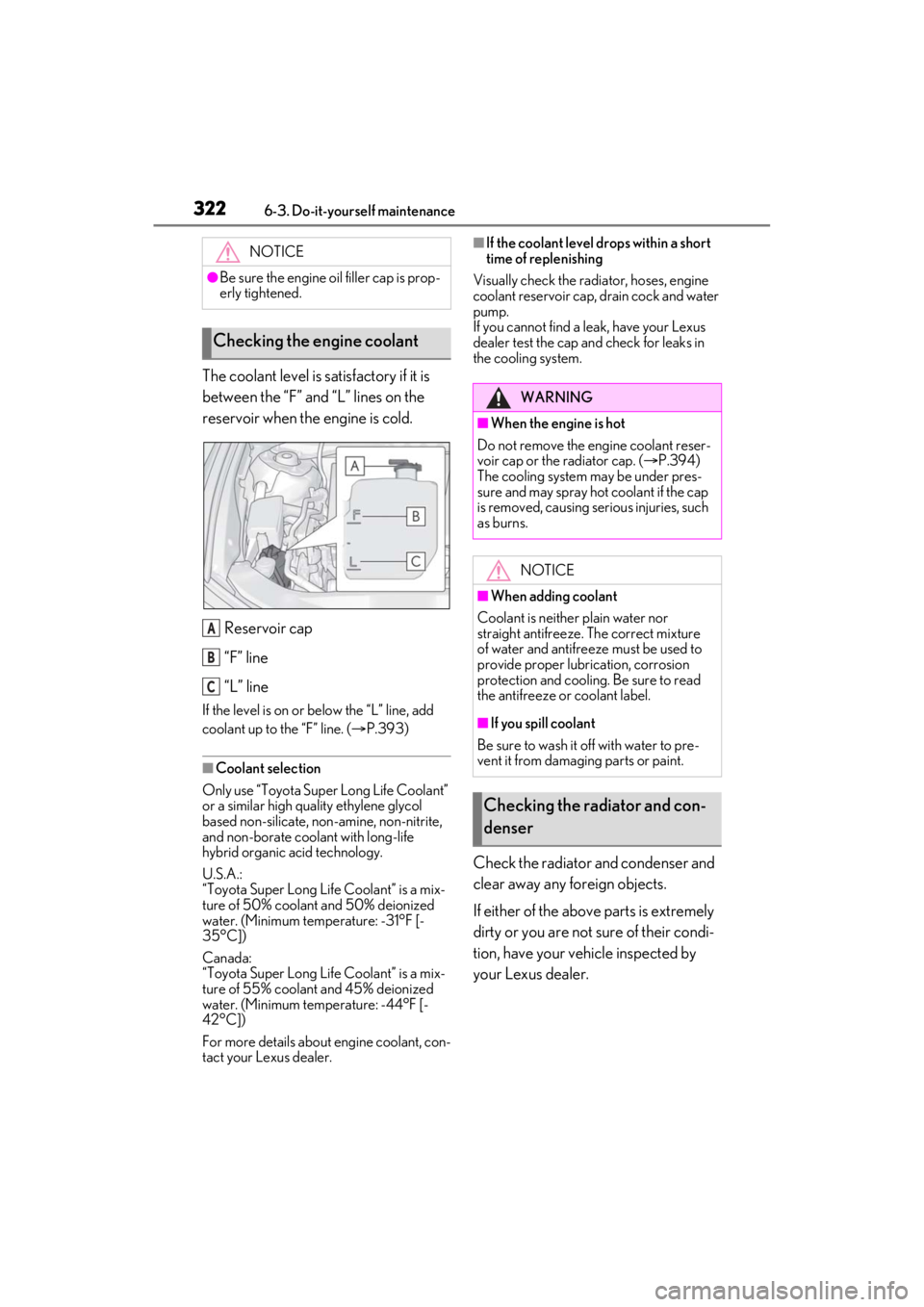 LEXUS ES350 2021 Service Manual 3226-3. Do-it-yourself maintenance
The coolant level is satisfactory if it is
between the “F” and “L” lines on the
reservoir when the engine is cold.Reservoir cap
“F” line
“L” line
I LEXUS ES350 2021 Service Manual 3226-3. Do-it-yourself maintenance
The coolant level is satisfactory if it is
between the “F” and “L” lines on the
reservoir when the engine is cold.Reservoir cap
“F” line
“L” line
I
