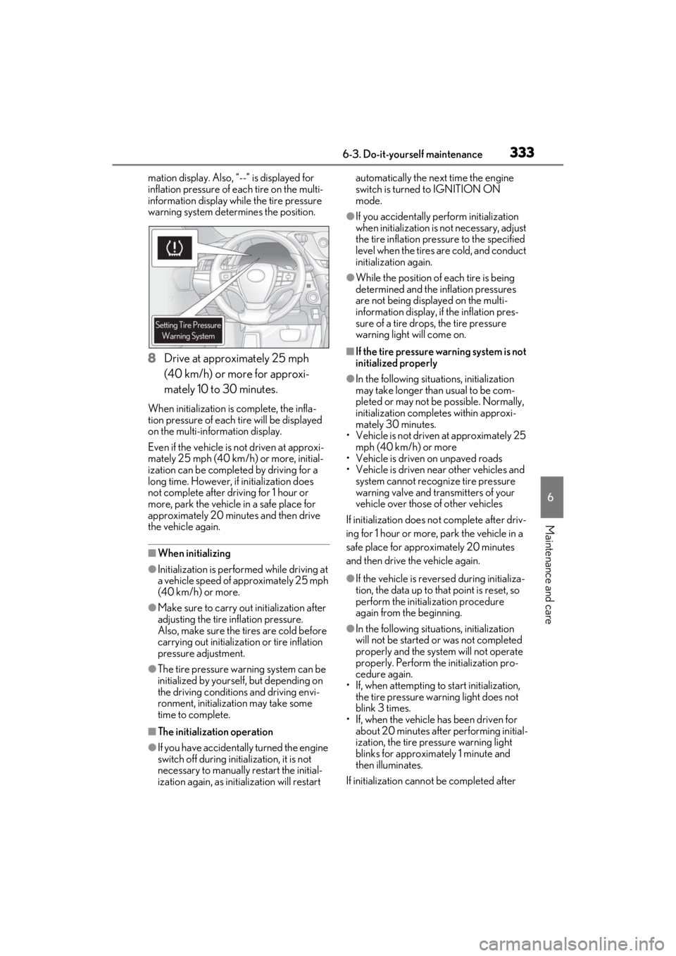 LEXUS ES350 2021 Owners Manual 3336-3. Do-it-yourself maintenance
6
Maintenance and care
mation display. Also, “--” is displayed for
inflation pressure of each tire on the multi-
information display while the tire pressure
wa LEXUS ES350 2021 Owners Manual 3336-3. Do-it-yourself maintenance
6
Maintenance and care
mation display. Also, “--” is displayed for
inflation pressure of each tire on the multi-
information display while the tire pressure
wa