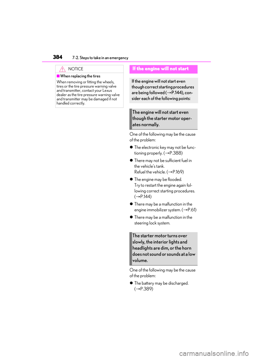 LEXUS ES350 2021  Owners Manual 3847-2. Steps to take in an emergency
One of the following may be the cause 
of the problem:
The electronic key may not be func-
tioning properly. ( P.388)
 There may not be sufficient fuel i