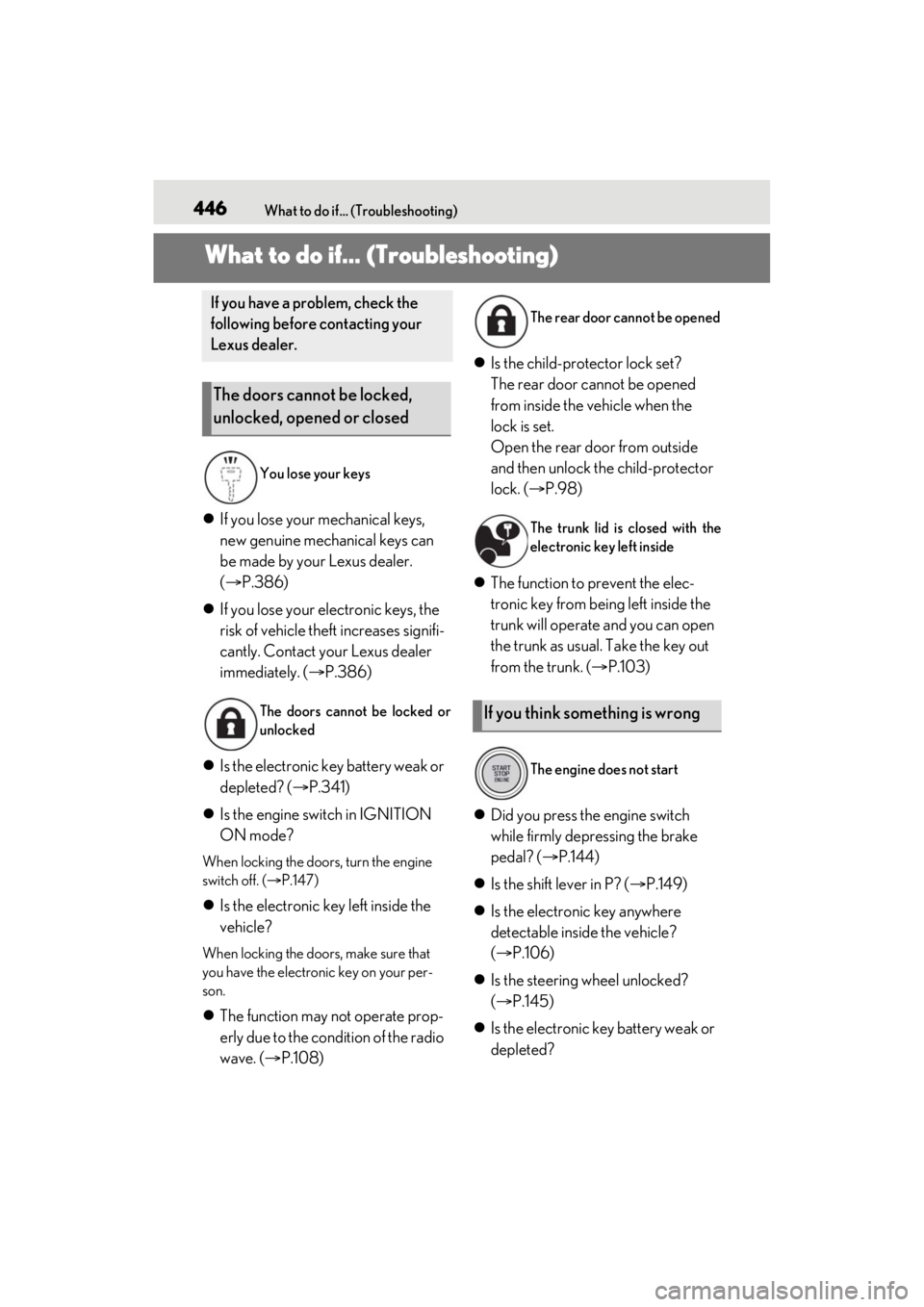 LEXUS ES350 2021 Workshop Manual 446What to do if... (Troubleshooting)
1-1.What to do if... (Troubleshooting)What to do if... (Troubleshooting)
If you lose your mechanical keys,
new genuine mechanical keys can
be made by your Le LEXUS ES350 2021 Workshop Manual 446What to do if... (Troubleshooting)
1-1.What to do if... (Troubleshooting)What to do if... (Troubleshooting)
If you lose your mechanical keys,
new genuine mechanical keys can
be made by your Le