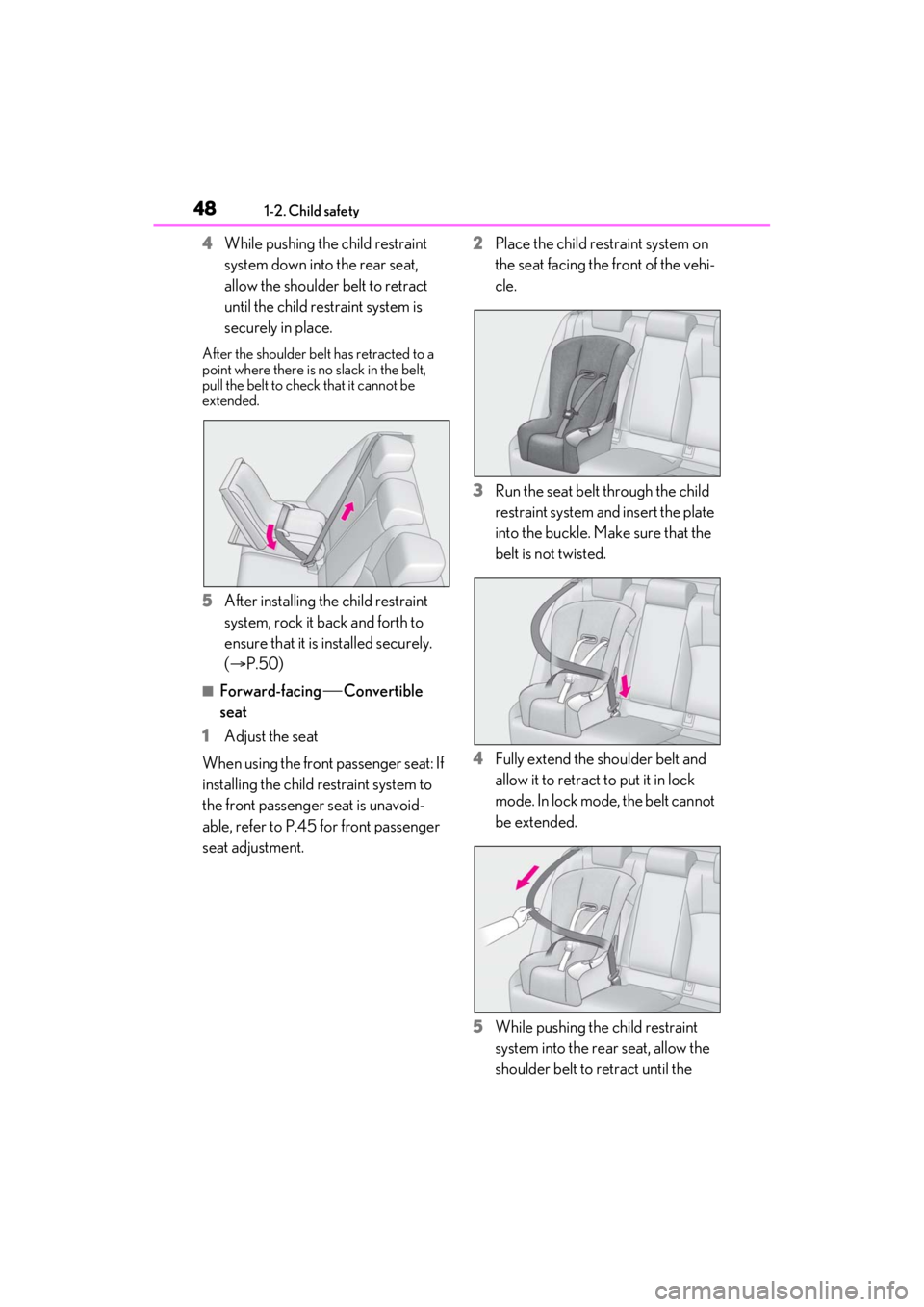 LEXUS ES350 2021  Owners Manual 481-2. Child safety
4While pushing the child restraint 
system down into the rear seat, 
allow the shoulder belt to retract 
until the child restraint system is 
securely in place.
After the shoulder 