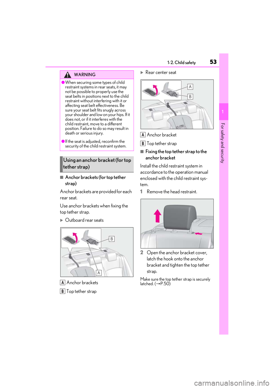 LEXUS ES350 2021 Workshop Manual 531-2. Child safety
1
For safety and security
■Anchor brackets (for top tether 
strap)
Anchor brackets are provided for each 
rear seat.
Use anchor brackets when fixing the 
top tether strap.
Out