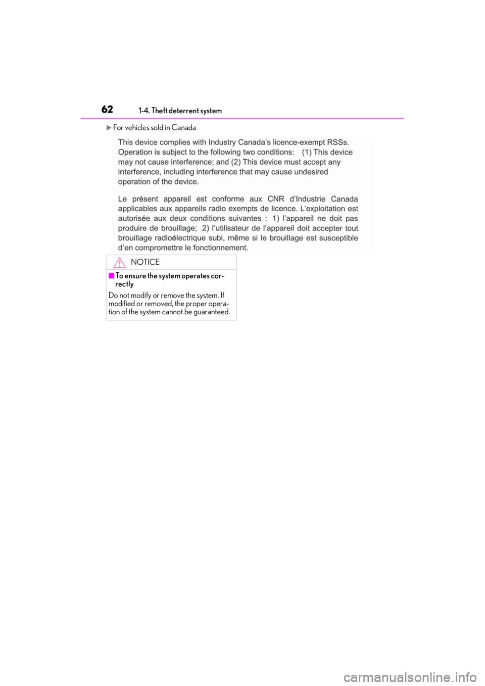LEXUS ES350 2021 Repair Manual 621-4. Theft deterrent system
For vehicles sold in Canada
NOTICE
■To ensure the system operates cor-
rectly
Do not modify or remove the system. If
modified or removed, the proper opera-
tion of LEXUS ES350 2021 Repair Manual 621-4. Theft deterrent system
For vehicles sold in Canada
NOTICE
■To ensure the system operates cor-
rectly
Do not modify or remove the system. If
modified or removed, the proper opera-
tion of