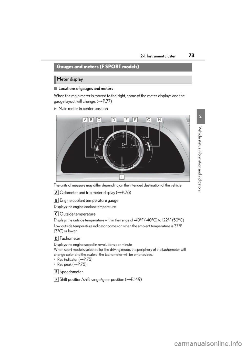 LEXUS ES350 2021 Manual PDF 732-1. Instrument cluster
2
Vehicle status information and indicators
■Locations of gauges and meters
When the main meter is moved to the righ t, some of the meter displays and the
gauge layout wil LEXUS ES350 2021 Manual PDF 732-1. Instrument cluster
2
Vehicle status information and indicators
■Locations of gauges and meters
When the main meter is moved to the righ t, some of the meter displays and the
gauge layout wil