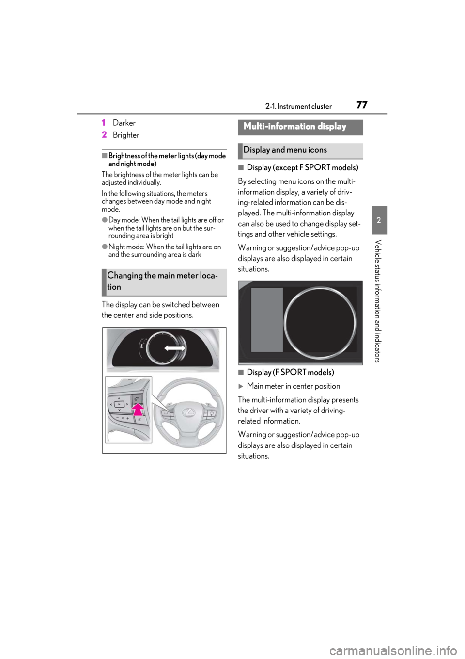 LEXUS ES350 2021 Manual PDF 772-1. Instrument cluster
2
Vehicle status information and indicators
1Darker
2 Brighter
■Brightness of the mete r lights (day mode
and night mode)
The brightness of the meter lights can be
adjus LEXUS ES350 2021 Manual PDF 772-1. Instrument cluster
2
Vehicle status information and indicators
1Darker
2 Brighter
■Brightness of the mete r lights (day mode
and night mode)
The brightness of the meter lights can be
adjus
