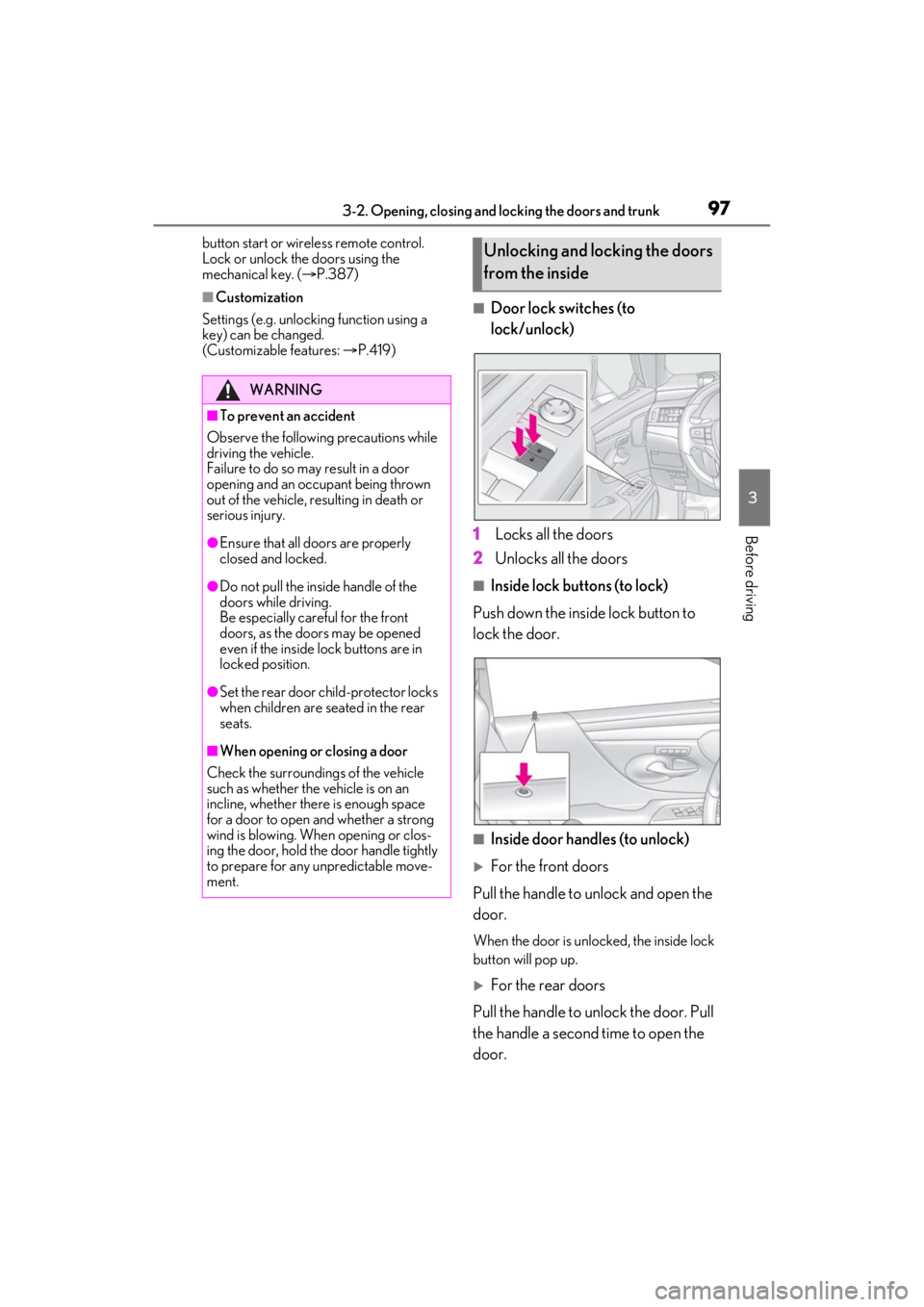 LEXUS ES350 2021 Owners Manual 973-2. Opening, closing and locking the doors and trunk
3
Before driving
button start or wireless remote control.
Lock or unlock the doors using the
mechanical key. (P.387)
■Customization
Setti LEXUS ES350 2021 Owners Manual 973-2. Opening, closing and locking the doors and trunk
3
Before driving
button start or wireless remote control.
Lock or unlock the doors using the
mechanical key. (P.387)
■Customization
Setti