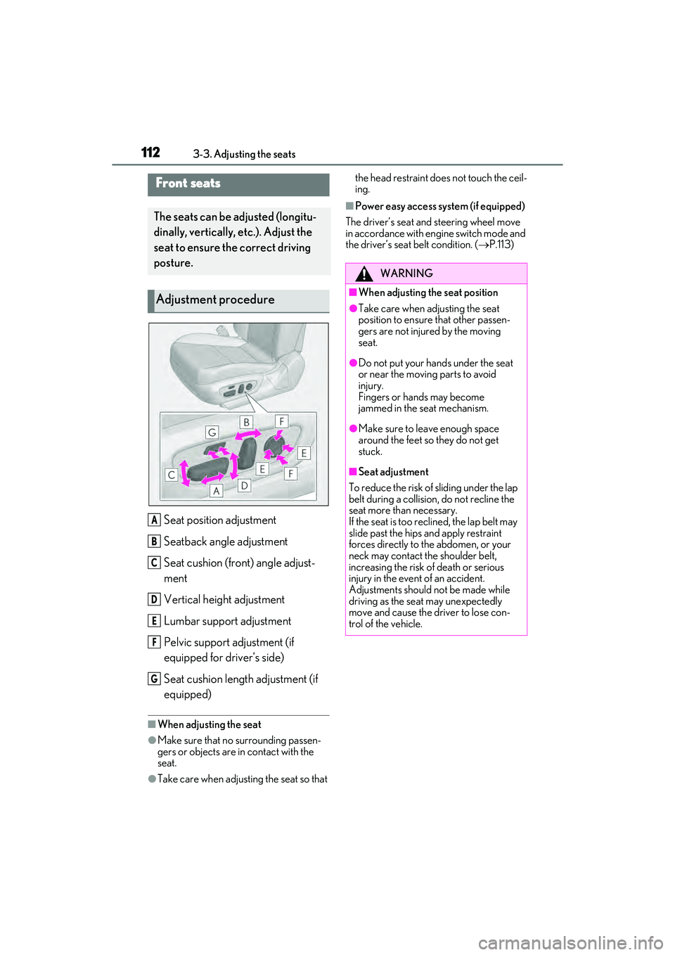 LEXUS ES350 2022 Owners Manual 1123-3. Adjusting the seats
3-3.Adjusting the seats
Seat position adjustment
Seatback angle adjustment
Seat cushion (front) angle adjust-
ment
Vertical height adjustment
Lumbar support adjustment
Pelv LEXUS ES350 2022 Owners Manual 1123-3. Adjusting the seats
3-3.Adjusting the seats
Seat position adjustment
Seatback angle adjustment
Seat cushion (front) angle adjust-
ment
Vertical height adjustment
Lumbar support adjustment
Pelv