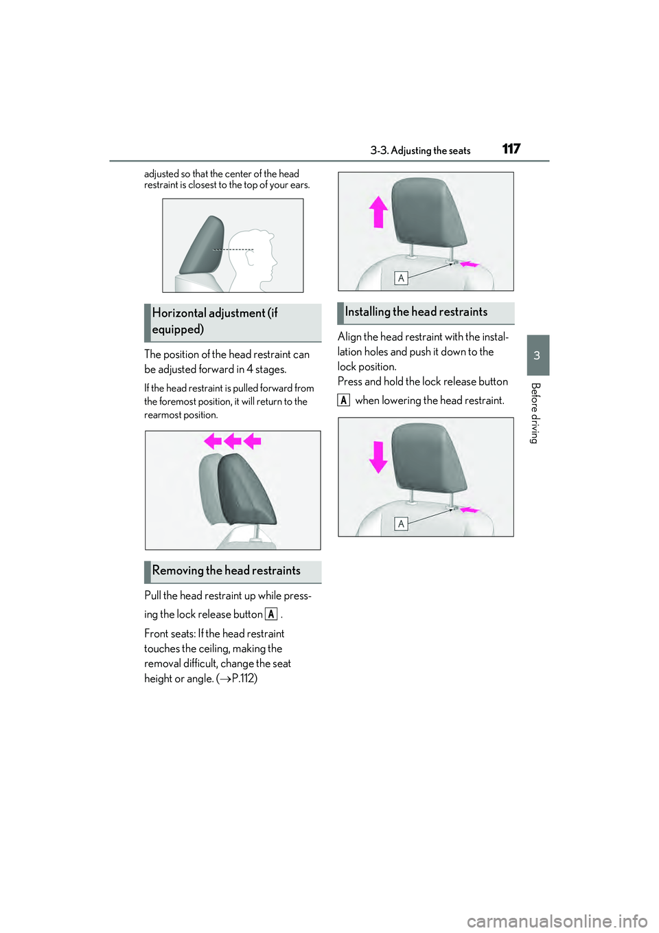 LEXUS ES350 2022 Owners Manual 1173-3. Adjusting the seats
3
Before driving
adjusted so that the center of the head
restraint is closest to the top of your ears.
The position of the head restraint can
be adjusted forward in 4 sta LEXUS ES350 2022 Owners Manual 1173-3. Adjusting the seats
3
Before driving
adjusted so that the center of the head
restraint is closest to the top of your ears.
The position of the head restraint can
be adjusted forward in 4 sta