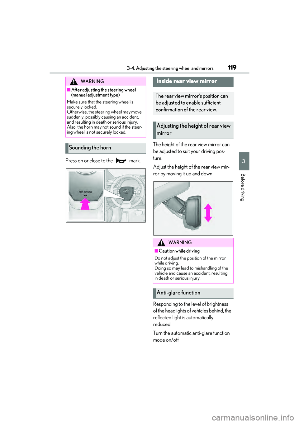 LEXUS ES350 2022  Owners Manual 1193-4. Adjusting the steering wheel and mirrors
3
Before driving
Press on or close to the   mark.The height of the rear view mirror can 
be adjusted to suit your driving pos-
ture.
Adjust the height 