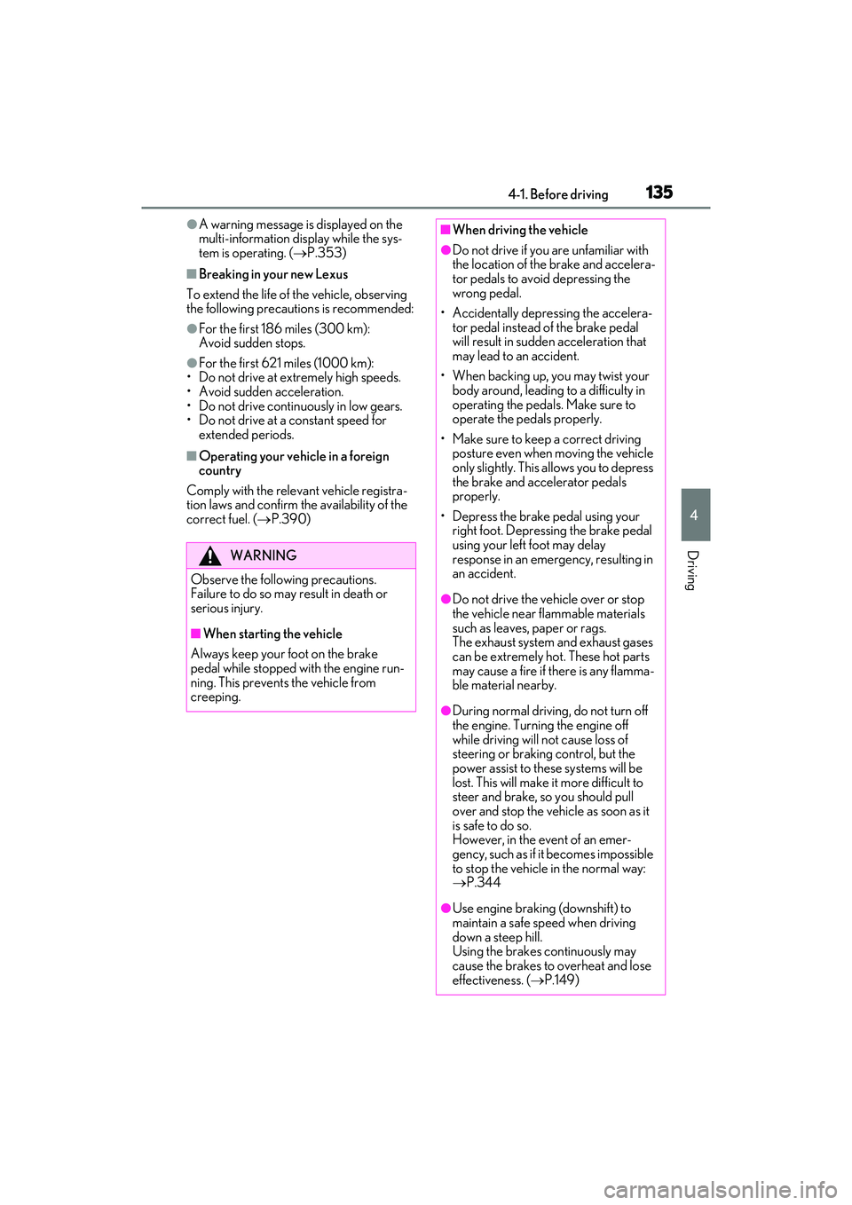 LEXUS ES350 2022 Service Manual 1354-1. Before driving
4
Driving
●A warning message is displayed on the
multi-information display while the sys-
tem is operating. (P.353)
■Breaking in your new Lexus
To extend the life of the LEXUS ES350 2022 Service Manual 1354-1. Before driving
4
Driving
●A warning message is displayed on the
multi-information display while the sys-
tem is operating. (P.353)
■Breaking in your new Lexus
To extend the life of the