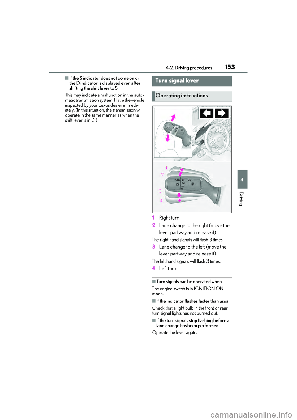 LEXUS ES350 2022 Owners Guide 1534-2. Driving procedures
4
Driving
■If the S indicator does not come on or
the D indicator is displayed even after
shifting the shift lever to S
This may indicate a malfunction in the auto-
mati LEXUS ES350 2022 Owners Guide 1534-2. Driving procedures
4
Driving
■If the S indicator does not come on or
the D indicator is displayed even after
shifting the shift lever to S
This may indicate a malfunction in the auto-
mati