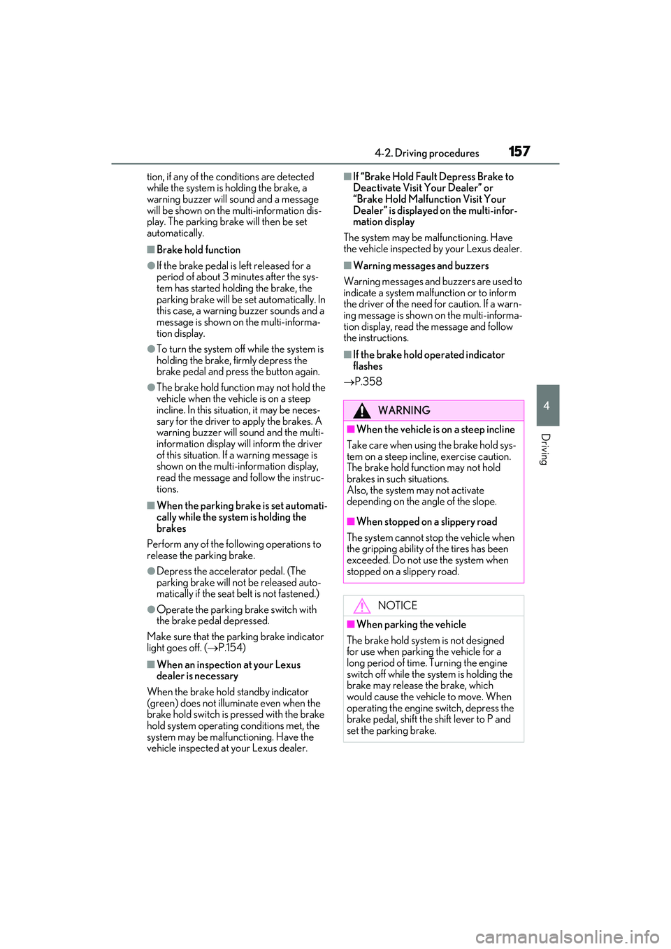 LEXUS ES350 2022 Owners Manual 1574-2. Driving procedures
4
Driving
tion, if any of the conditions are detected
while the system is holding the brake, a
warning buzzer will sound and a message
will be shown on the multi-informat LEXUS ES350 2022 Owners Manual 1574-2. Driving procedures
4
Driving
tion, if any of the conditions are detected
while the system is holding the brake, a
warning buzzer will sound and a message
will be shown on the multi-informat
