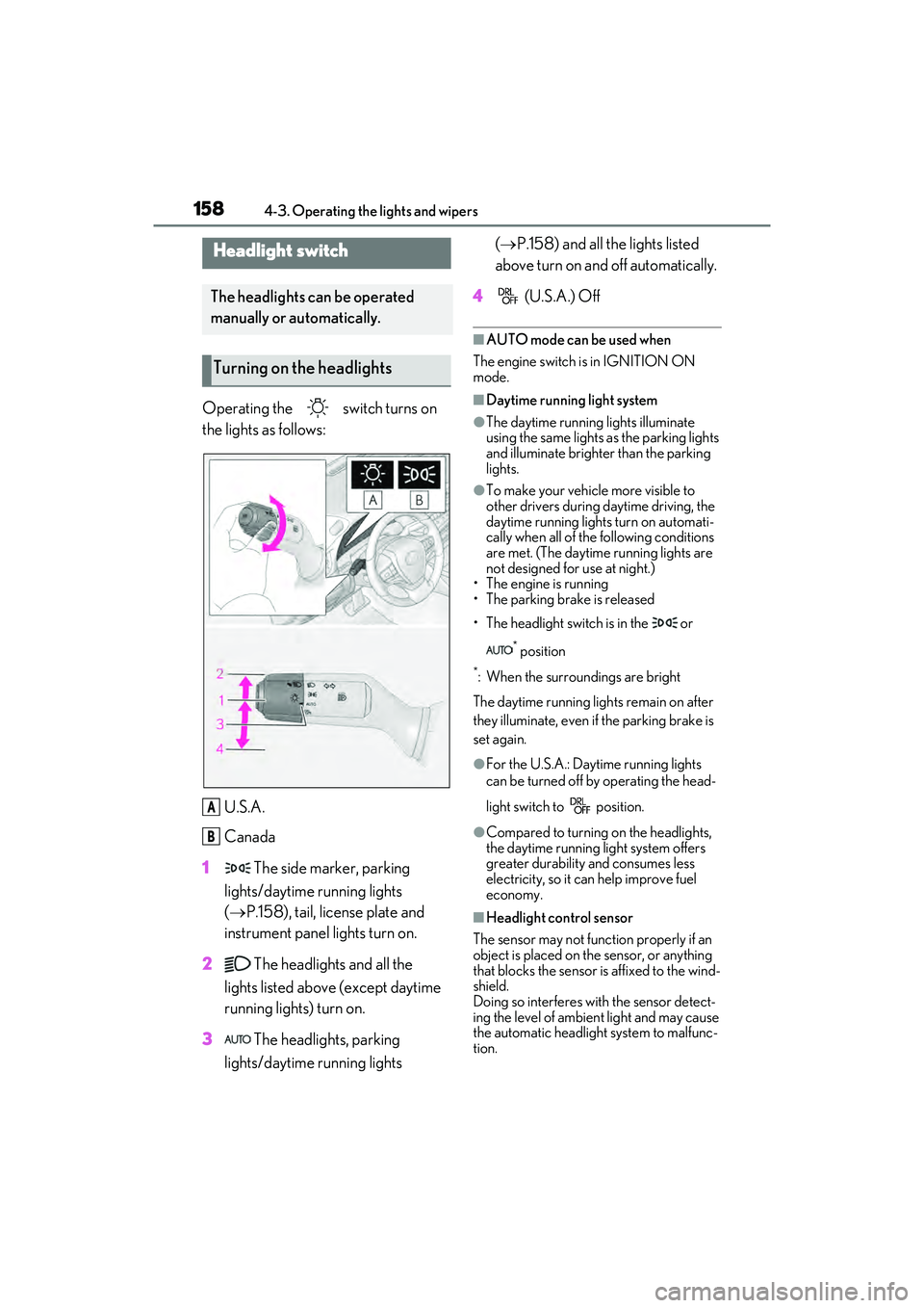 LEXUS ES350 2022 Owners Manual 1584-3. Operating the lights and wipers
4-3.Op erating the lights and wipers
Operating the switch turns on
the lights as follows:U.S.A.
Canada
1 The side marker, parking
lights/daytime running LEXUS ES350 2022 Owners Manual 1584-3. Operating the lights and wipers
4-3.Op erating the lights and wipers
Operating the switch turns on
the lights as follows:U.S.A.
Canada
1 The side marker, parking
lights/daytime running