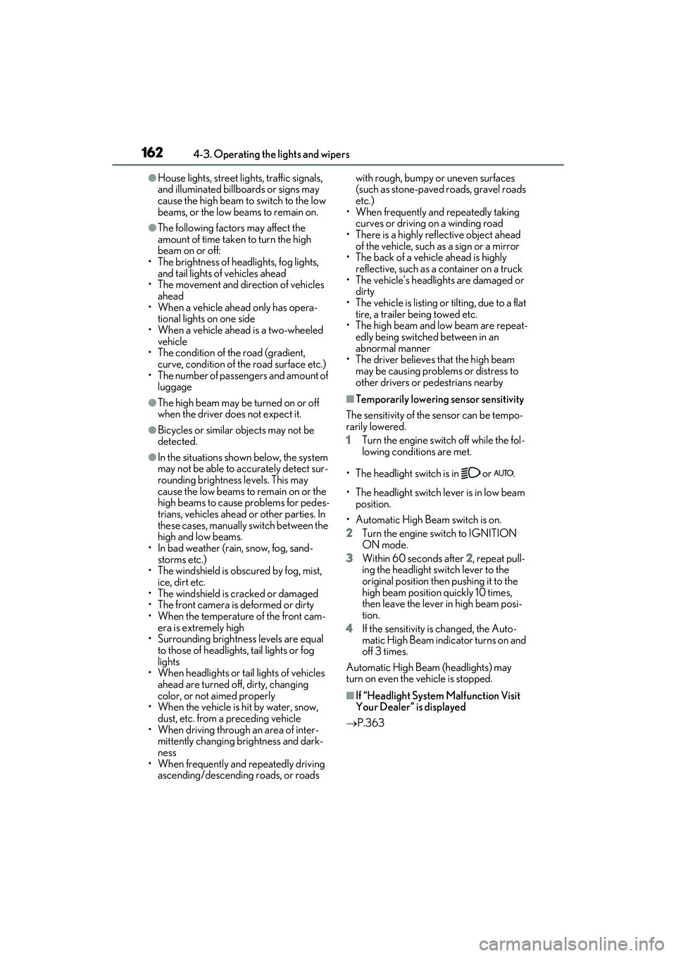 LEXUS ES350 2022 Repair Manual 1624-3. Operating the lights and wipers
●House lights, street lights, traffic signals,
and illuminated billboards or signs may
cause the high beam to switch to the low
beams, or the low beams to LEXUS ES350 2022 Repair Manual 1624-3. Operating the lights and wipers
●House lights, street lights, traffic signals,
and illuminated billboards or signs may
cause the high beam to switch to the low
beams, or the low beams to