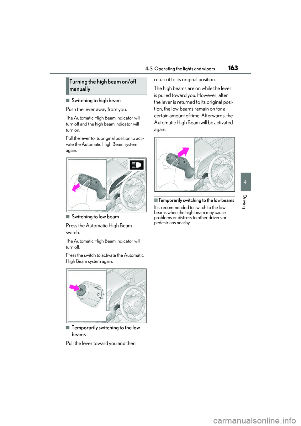 LEXUS ES350 2022 Owners Manual 1634-3. Operating the lights and wipers
4
Driving
■Switching to high beam
Push the lever away from you.
The Automatic High Beam indicator will
turn off and the high beam indicator will
turn on.
Pu LEXUS ES350 2022 Owners Manual 1634-3. Operating the lights and wipers
4
Driving
■Switching to high beam
Push the lever away from you.
The Automatic High Beam indicator will
turn off and the high beam indicator will
turn on.
Pu