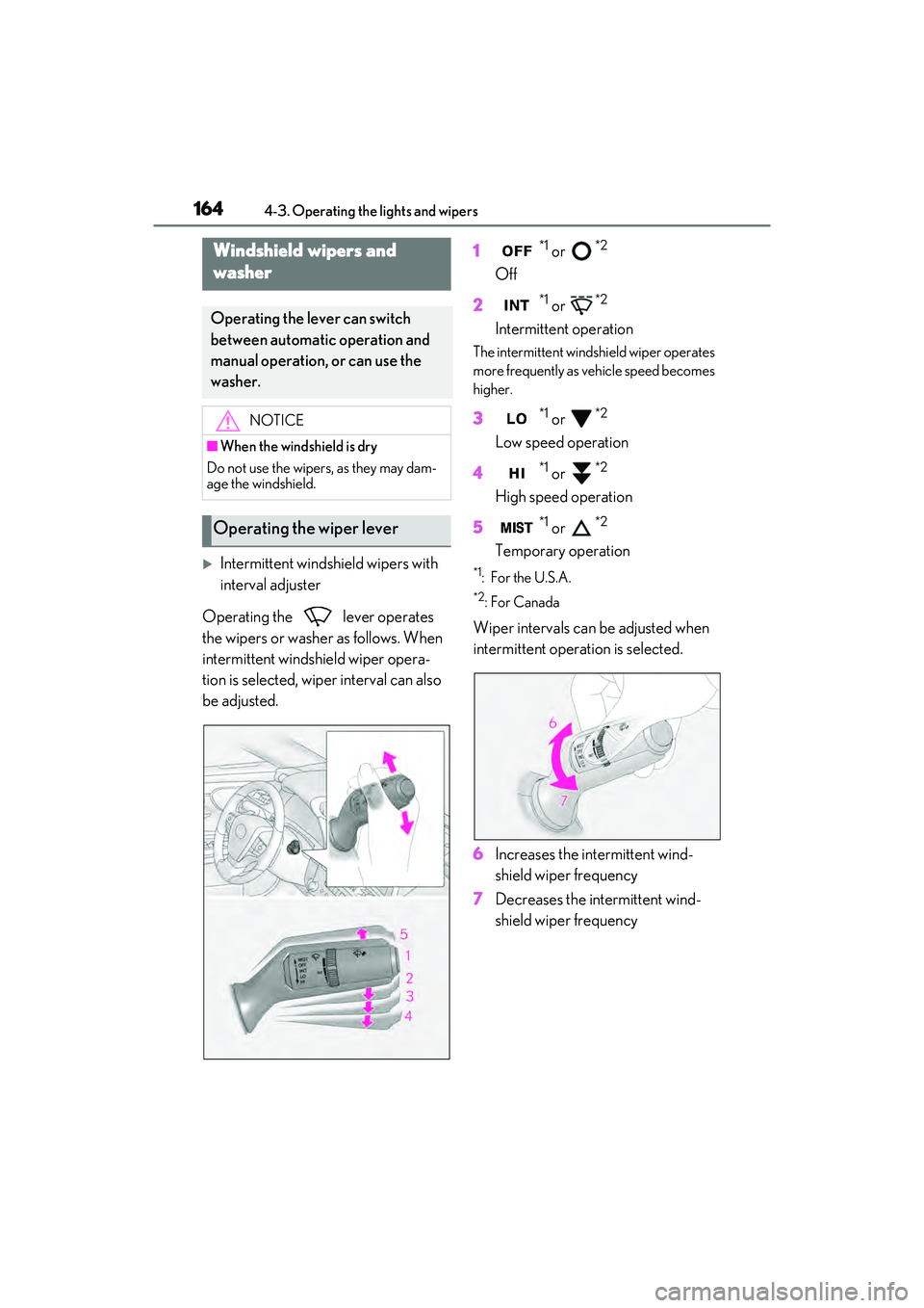 LEXUS ES350 2022 Owners Manual 1644-3. Operating the lights and wipers
Intermittent windshield wipers with
interval adjuster
Operating the lever operates
the wipers or washer as follows. When
intermittent windshield wiper o LEXUS ES350 2022 Owners Manual 1644-3. Operating the lights and wipers
Intermittent windshield wipers with
interval adjuster
Operating the lever operates
the wipers or washer as follows. When
intermittent windshield wiper o