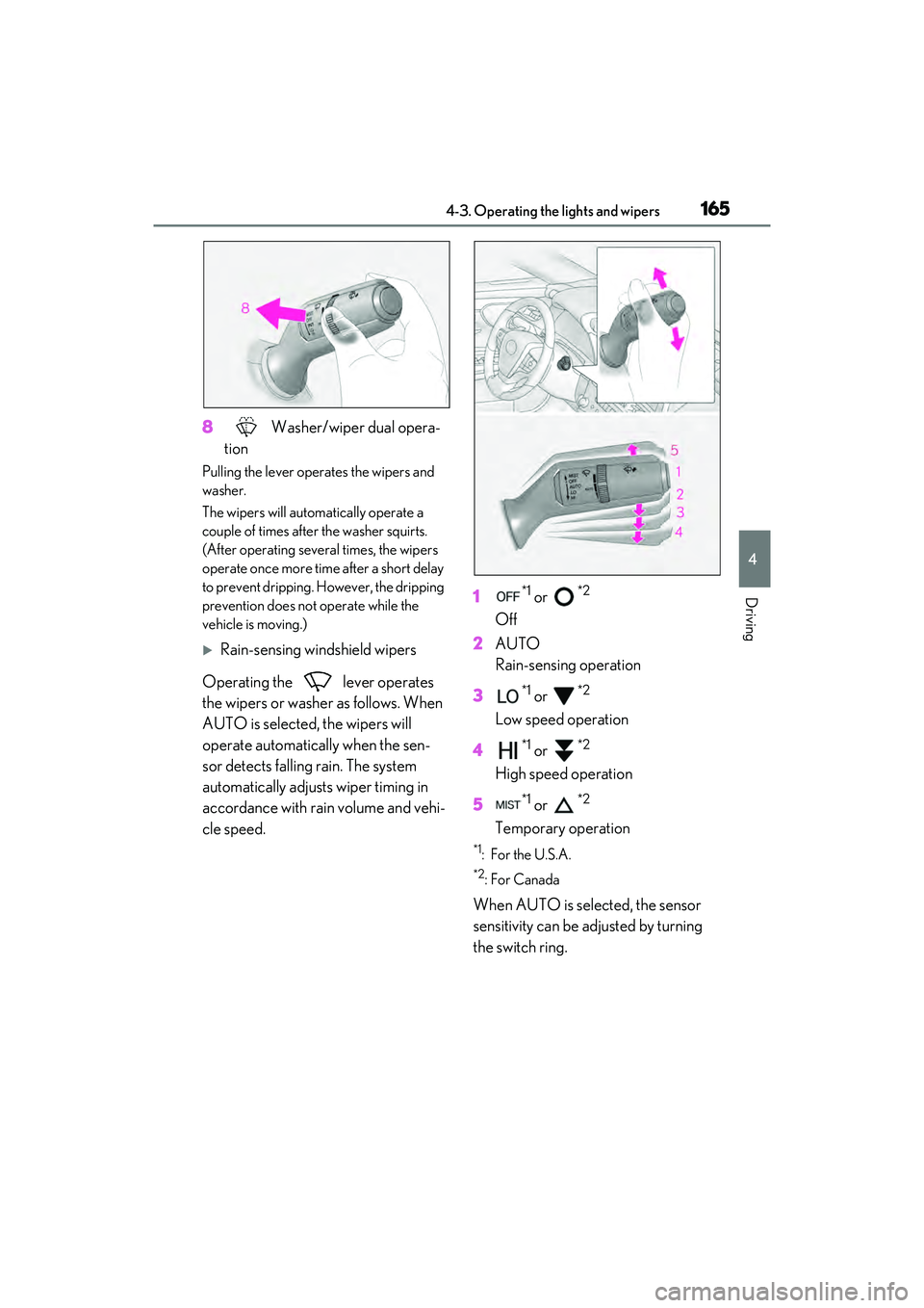 LEXUS ES350 2022 Owners Manual 1654-3. Operating the lights and wipers
4
Driving
8 Washer/wiper dual opera-
tion
Pulling the lever operates the wipers and
washer.
The wipers will automatically operate a
couple of times after the LEXUS ES350 2022 Owners Manual 1654-3. Operating the lights and wipers
4
Driving
8 Washer/wiper dual opera-
tion
Pulling the lever operates the wipers and
washer.
The wipers will automatically operate a
couple of times after the