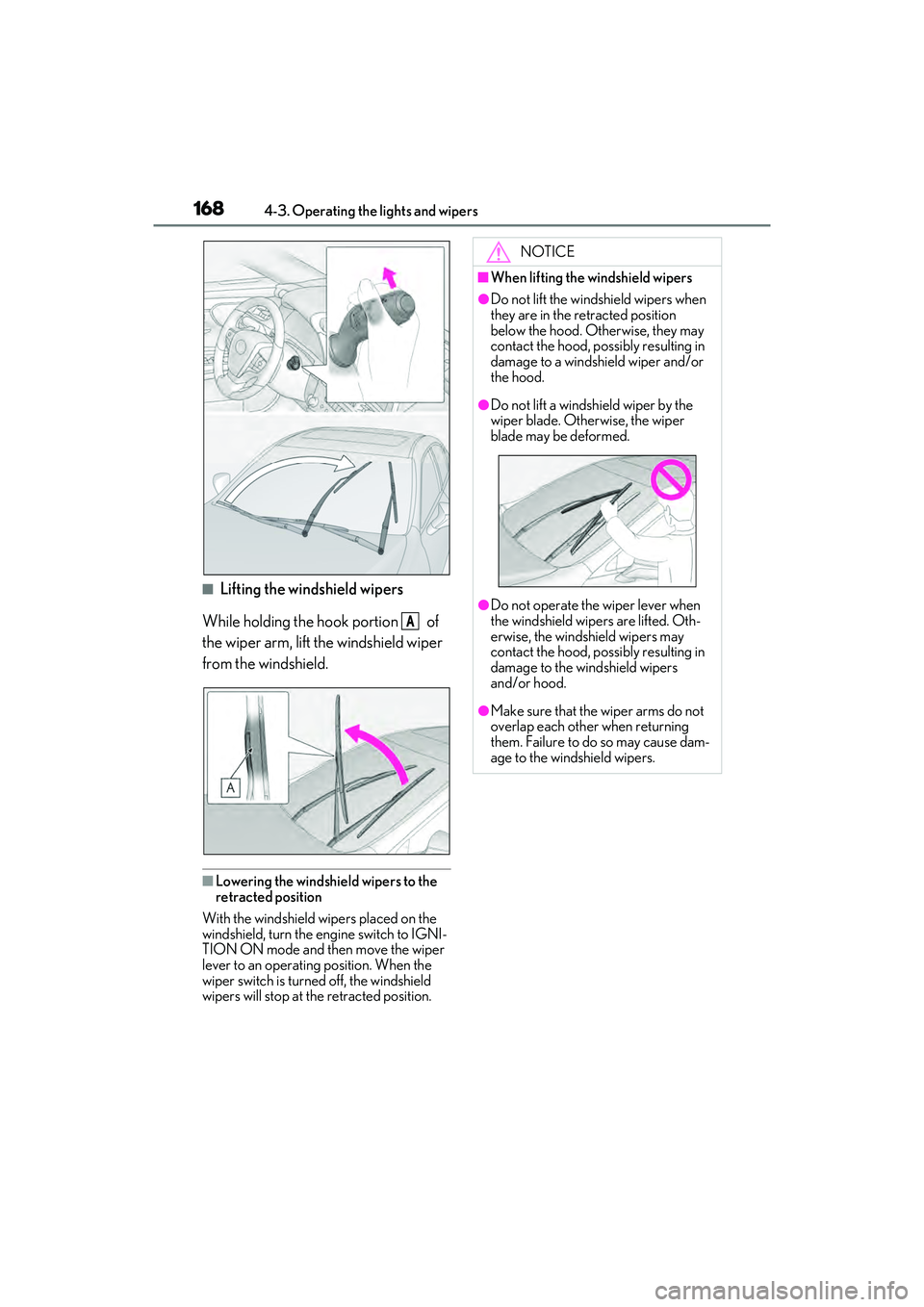 LEXUS ES350 2022 Owners Manual 1684-3. Operating the lights and wipers
■Lifting the windshield wipers
While holding the hook portion of
the wiper arm, lift the windshield wiper
from the windshield.
■Lowering the windshield LEXUS ES350 2022 Owners Manual 1684-3. Operating the lights and wipers
■Lifting the windshield wipers
While holding the hook portion of
the wiper arm, lift the windshield wiper
from the windshield.
■Lowering the windshield