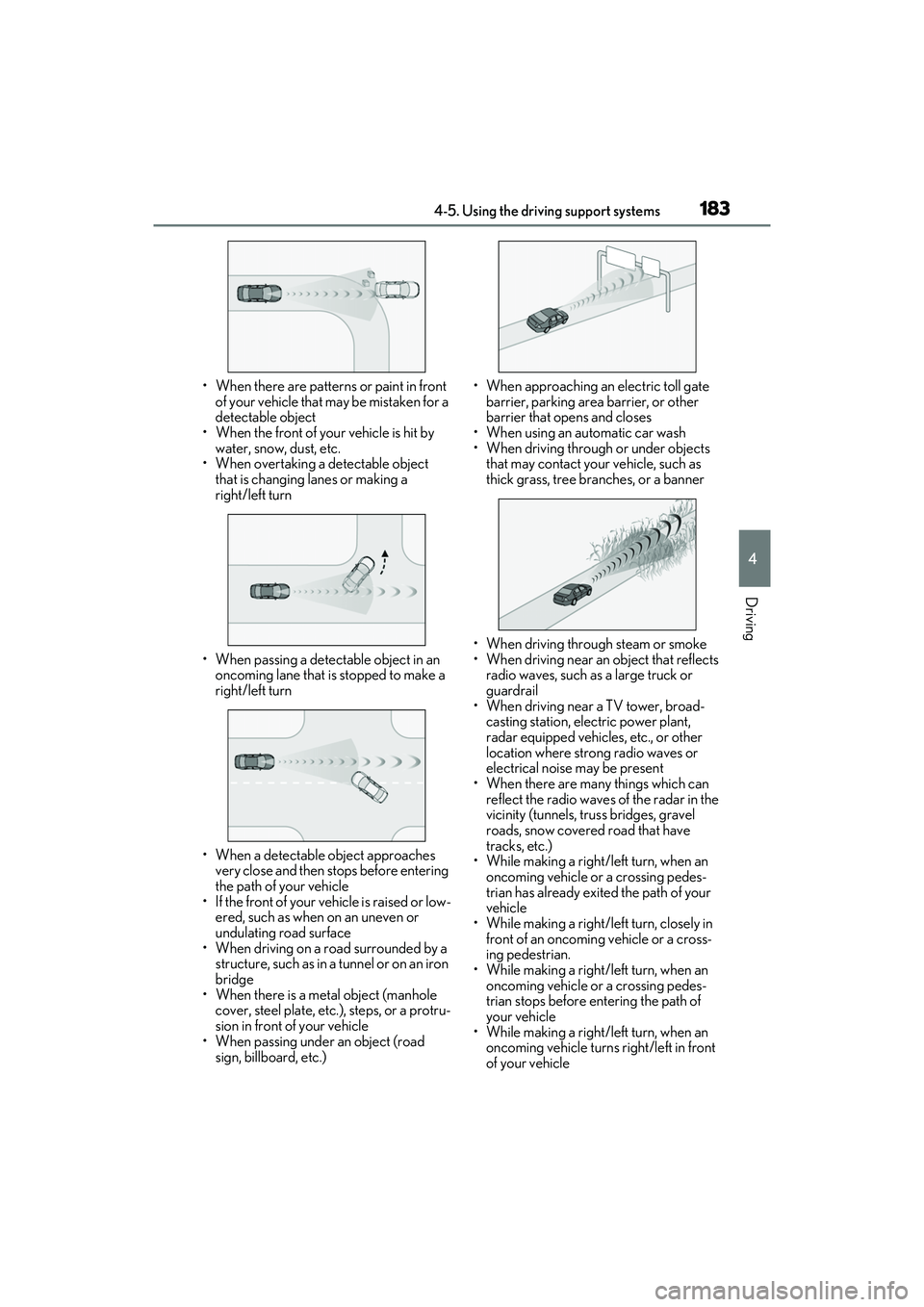 LEXUS ES350 2022 Owners Manual 1834-5. Using the driving support systems
4
Driving
• When there are patterns or paint in front of your vehicle that may be mistaken for a
detectable object
• When the front of your vehicle is hi LEXUS ES350 2022 Owners Manual 1834-5. Using the driving support systems
4
Driving
• When there are patterns or paint in front of your vehicle that may be mistaken for a
detectable object
• When the front of your vehicle is hi