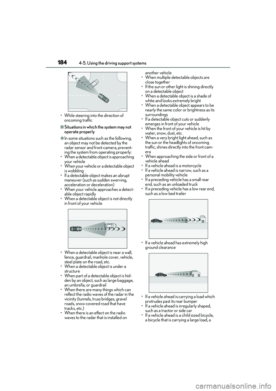 LEXUS ES350 2022 Owners Manual 1844-5. Using the driving support systems
• While steering into the direction of oncoming traffic
■Situations in which the system may not
operate properly
●In some situations such as the follow LEXUS ES350 2022 Owners Manual 1844-5. Using the driving support systems
• While steering into the direction of oncoming traffic
■Situations in which the system may not
operate properly
●In some situations such as the follow