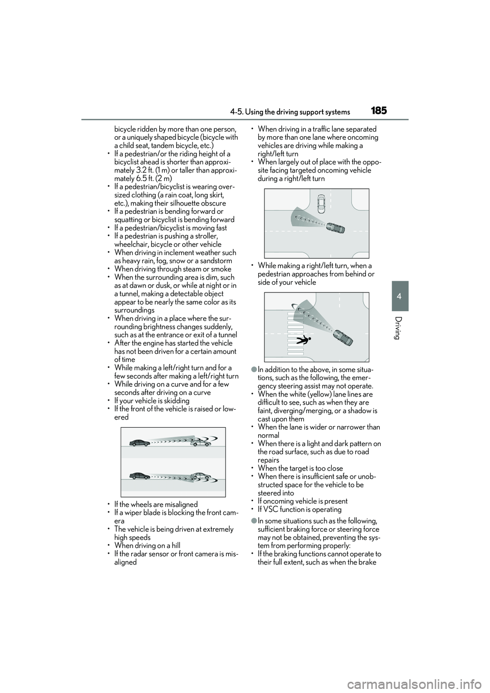 LEXUS ES350 2022 Owners Manual 1854-5. Using the driving support systems
4
Driving
bicycle ridden by more than one person,
or a uniquely shaped bicycle (bicycle with
a child seat, tandem bicycle, etc.)
• If a pedestrian/or the LEXUS ES350 2022 Owners Manual 1854-5. Using the driving support systems
4
Driving
bicycle ridden by more than one person,
or a uniquely shaped bicycle (bicycle with
a child seat, tandem bicycle, etc.)
• If a pedestrian/or the