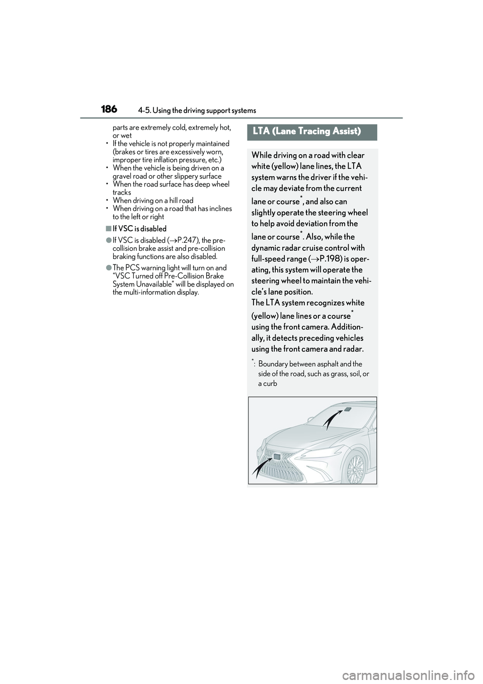 LEXUS ES350 2022 Repair Manual 1864-5. Using the driving support systems
parts are extremely cold, extremely hot,
or wet
• If the vehicle is not properly maintained
(brakes or tires are excessively worn,
improper tire inflatio LEXUS ES350 2022 Repair Manual 1864-5. Using the driving support systems
parts are extremely cold, extremely hot,
or wet
• If the vehicle is not properly maintained
(brakes or tires are excessively worn,
improper tire inflatio
