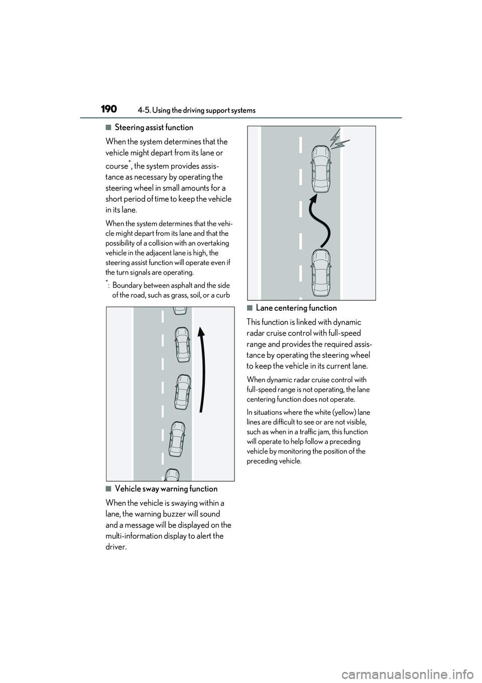 LEXUS ES350 2022 Manual PDF 1904-5. Using the driving support systems
■Steering assist function
When the system determines that the
vehicle might depart from its lane or
course
*, the system provides assis-
tance as necessar LEXUS ES350 2022 Manual PDF 1904-5. Using the driving support systems
■Steering assist function
When the system determines that the
vehicle might depart from its lane or
course
*, the system provides assis-
tance as necessar