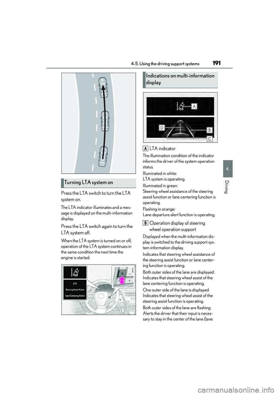 LEXUS ES350 2022 Manual PDF 1914-5. Using the driving support systems
4
Driving
Press the LTA switch to turn the LTA
system on.
The LTA indicator illuminates and a mes-
sage is displayed on the multi-information
display.
Press LEXUS ES350 2022 Manual PDF 1914-5. Using the driving support systems
4
Driving
Press the LTA switch to turn the LTA
system on.
The LTA indicator illuminates and a mes-
sage is displayed on the multi-information
display.
Press