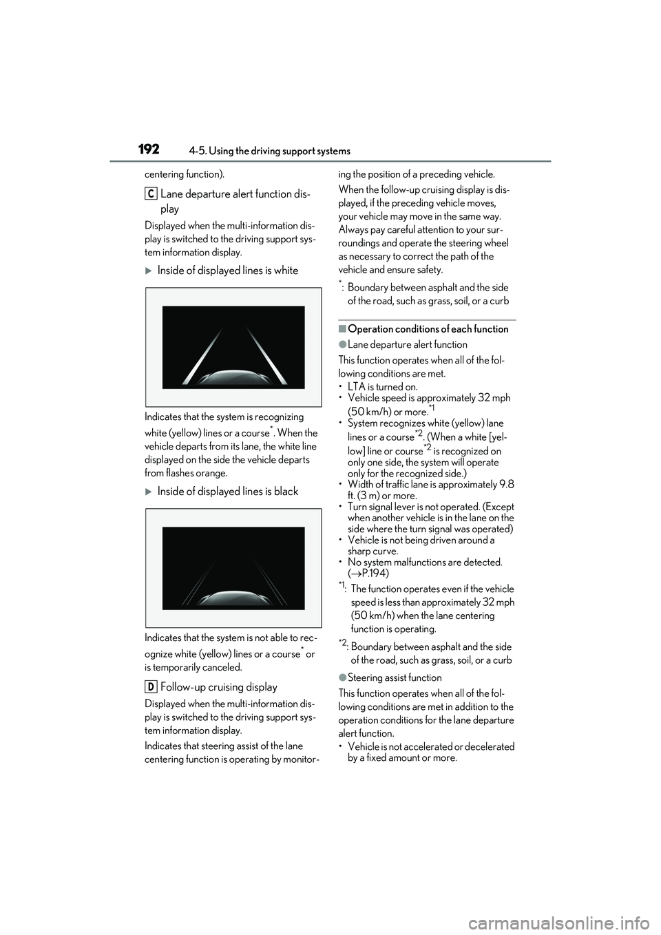 LEXUS ES350 2022 Owners Manual 1924-5. Using the driving support systems
centering function).
Lane departure alert function dis-
play
Displayed when the multi-information dis-
play is switched to the driving support sys-
tem inform LEXUS ES350 2022 Owners Manual 1924-5. Using the driving support systems
centering function).
Lane departure alert function dis-
play
Displayed when the multi-information dis-
play is switched to the driving support sys-
tem inform