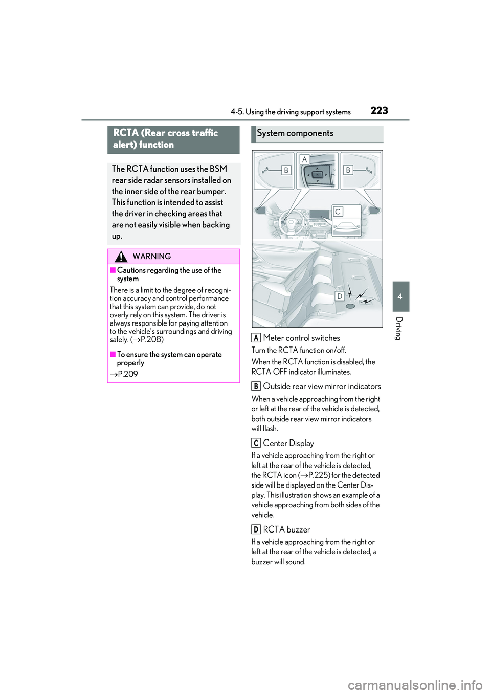 LEXUS ES350 2022 Owners Manual 2234-5. Using the driving support systems
4
Driving
Meter control switches
Turn the RCTA function on/off.
When the RCTA function is disabled, the
RCTA OFF indicator illuminates.
Outside rear view mir LEXUS ES350 2022 Owners Manual 2234-5. Using the driving support systems
4
Driving
Meter control switches
Turn the RCTA function on/off.
When the RCTA function is disabled, the
RCTA OFF indicator illuminates.
Outside rear view mir