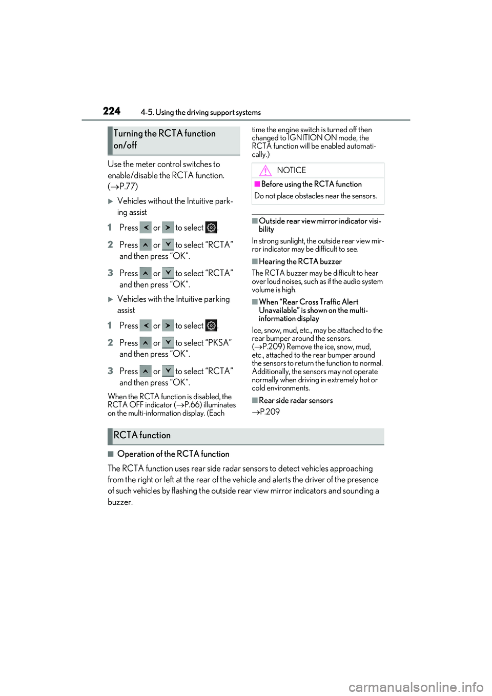 LEXUS ES350 2022  Owners Manual 2244-5. Using the driving support systems
Use the meter control switches to 
enable/disable the RCTA function. 
( P.77)
Vehicles without the Intuitive park-
ing assist
1 Press   or   to select  