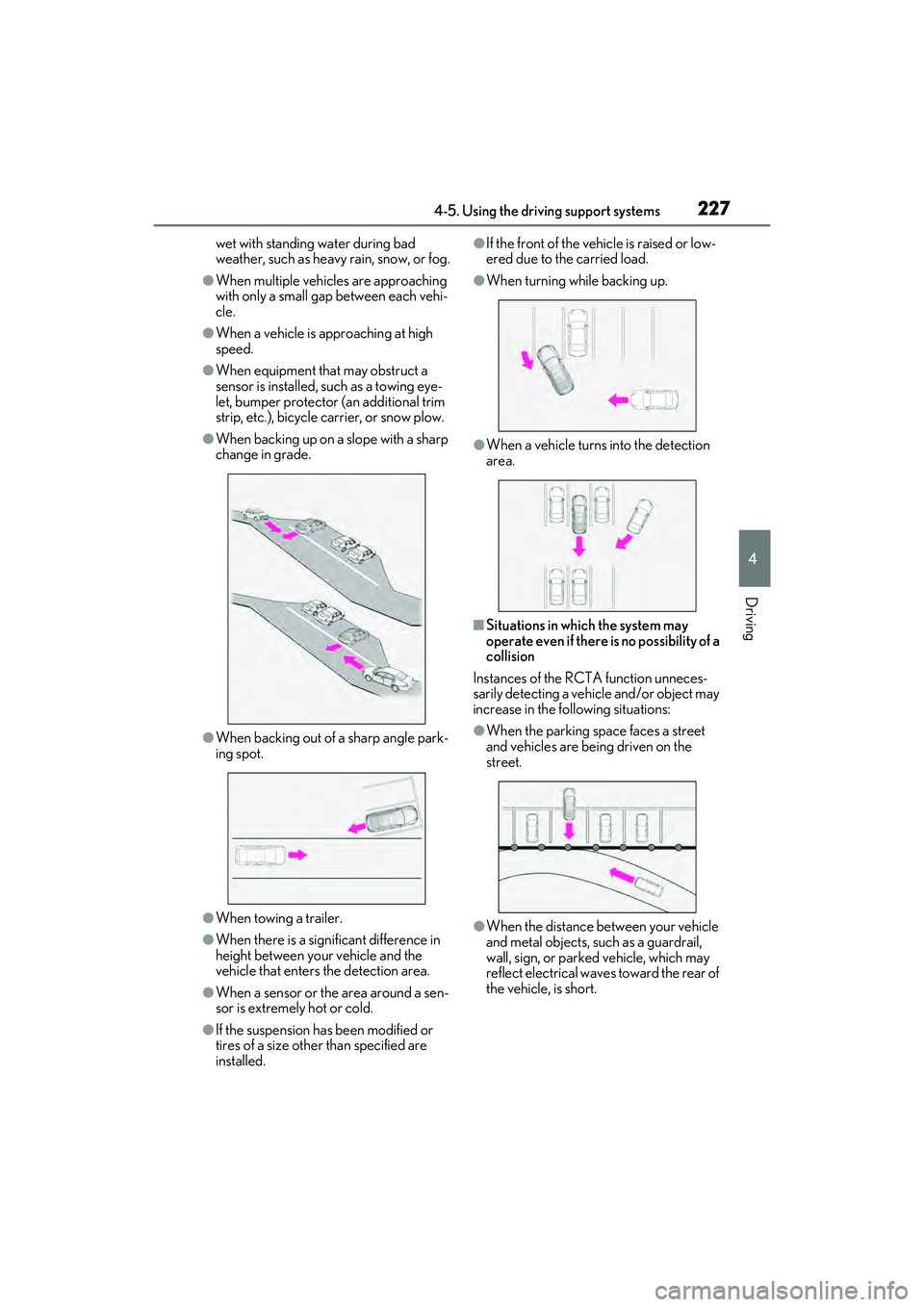 LEXUS ES350 2022 Owners Manual 2274-5. Using the driving support systems
4
Driving
wet with standing water during bad
weather, such as heavy rain, snow, or fog.
●When multiple vehicles are approaching
with only a small gap betw LEXUS ES350 2022 Owners Manual 2274-5. Using the driving support systems
4
Driving
wet with standing water during bad
weather, such as heavy rain, snow, or fog.
●When multiple vehicles are approaching
with only a small gap betw