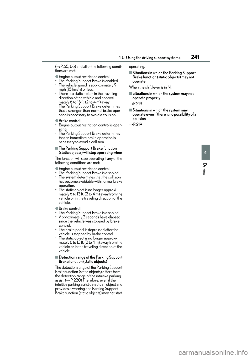 LEXUS ES350 2022 Owners Manual 2414-5. Using the driving support systems
4
Driving
( P.65, 66) and all of the following condi-
tions are met:
●Engine output restriction control
• The Parking Support Brake is enabled.
• The LEXUS ES350 2022 Owners Manual 2414-5. Using the driving support systems
4
Driving
( P.65, 66) and all of the following condi-
tions are met:
●Engine output restriction control
• The Parking Support Brake is enabled.
• The