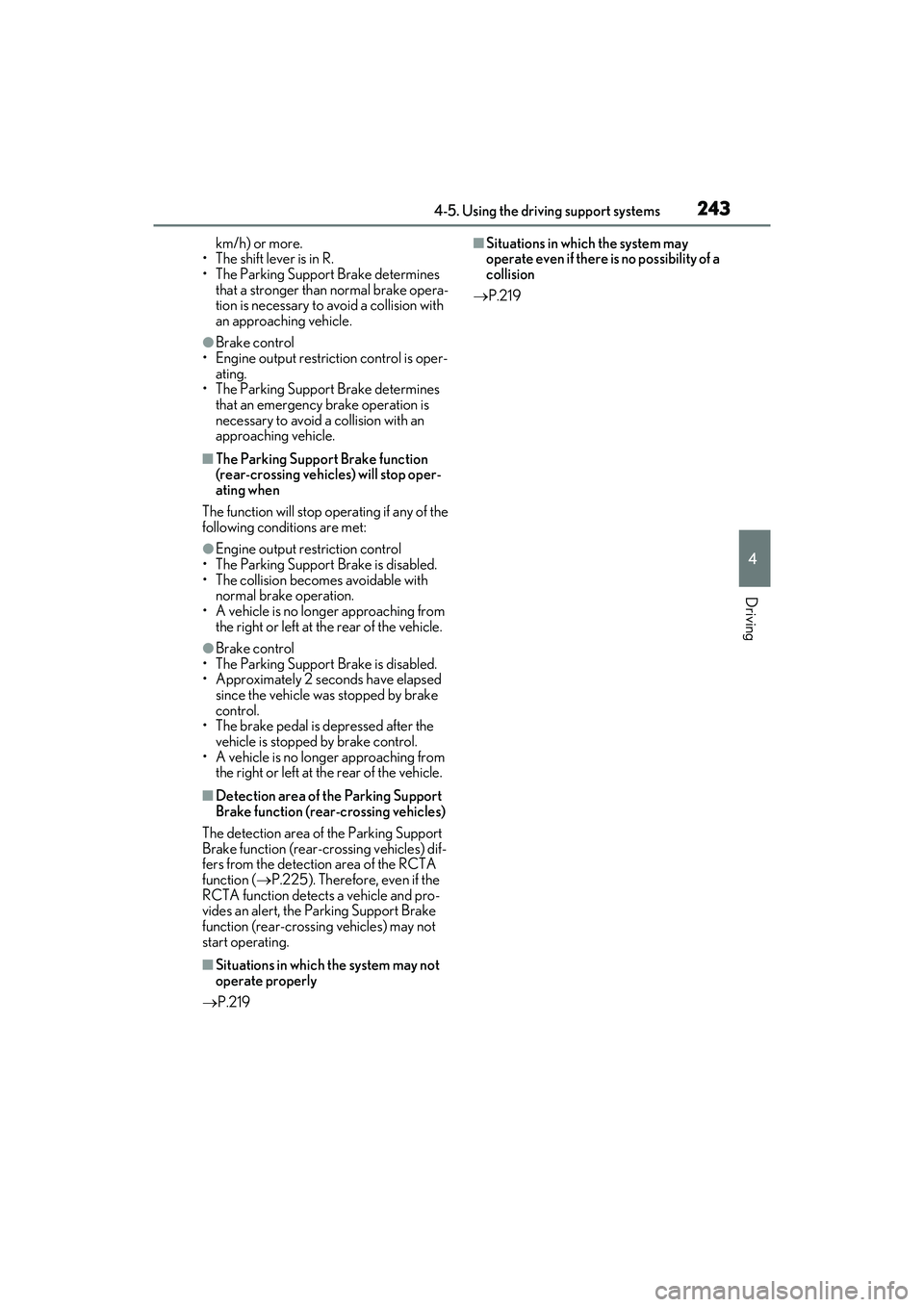 LEXUS ES350 2022 Owners Manual 2434-5. Using the driving support systems
4
Driving
km/h) or more.
• The shift lever is in R.
• The Parking Support Brake determines
that a stronger than normal brake opera-
tion is necessary to LEXUS ES350 2022 Owners Manual 2434-5. Using the driving support systems
4
Driving
km/h) or more.
• The shift lever is in R.
• The Parking Support Brake determines
that a stronger than normal brake opera-
tion is necessary to