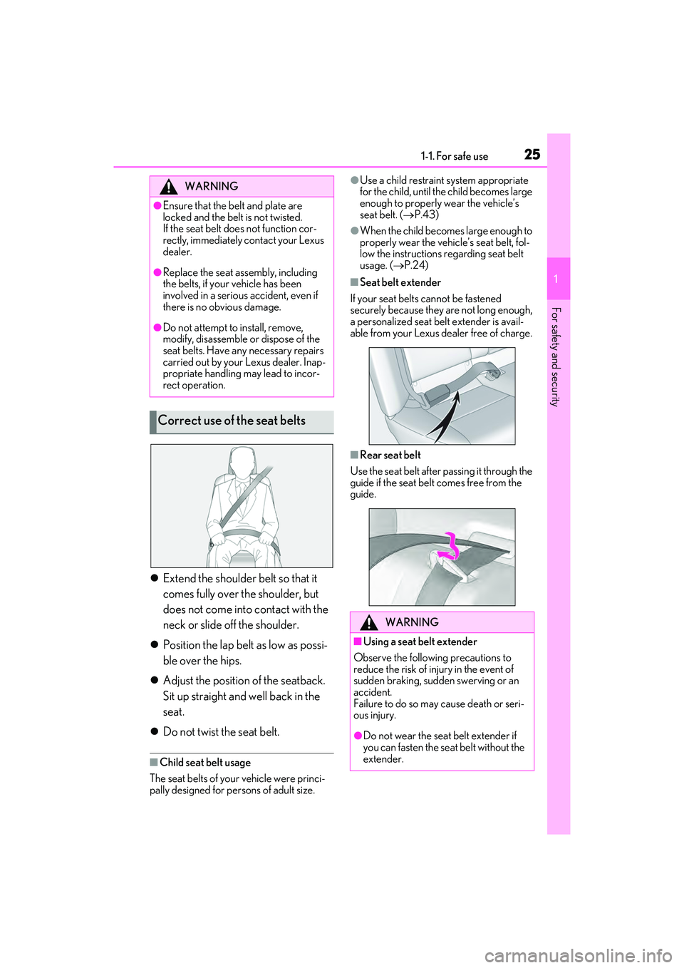 LEXUS ES350 2022 Owners Manual 251-1. For safe use
1
For safety and security
Extend the shoulder belt so that it
comes fully over the shoulder, but
does not come into contact with the
neck or slide off the shoulder.
Posit LEXUS ES350 2022 Owners Manual 251-1. For safe use
1
For safety and security
Extend the shoulder belt so that it
comes fully over the shoulder, but
does not come into contact with the
neck or slide off the shoulder.
Posit