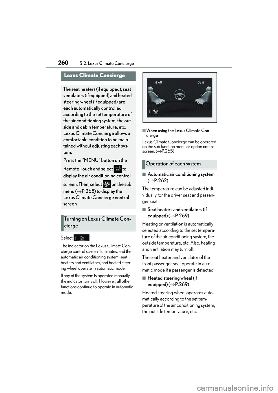 LEXUS ES350 2022  Owners Manual 2605-2. Lexus Climate Concierge
5-2.Lexus Climate  Concierge
Select 
The indicator on the Lexus Climate Con-
cierge control screen illuminates, and the 
automatic air conditioning system, seat 
heater