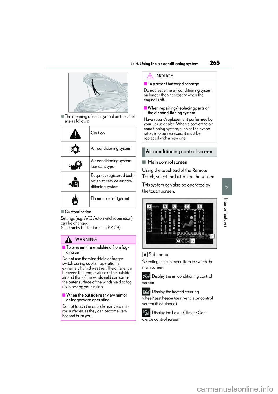 LEXUS ES350 2022  Owners Manual 2655-3. Using the air conditioning system
5
Interior features
●The meaning of each symbol on the label 
are as follows:
■Customization
Settings (e.g. A/C Auto switch operation) 
can be changed. 
(