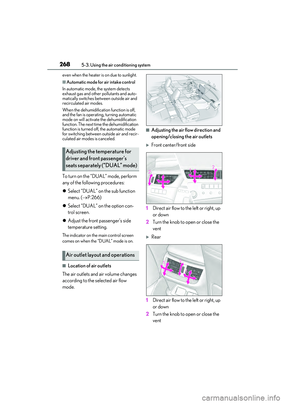LEXUS ES350 2022 Owners Manual 2685-3. Using the air conditioning system
even when the heater is on due to sunlight.
■Automatic mode for air intake control
In automatic mode, the system detects
exhaust gas and other pollutants a LEXUS ES350 2022 Owners Manual 2685-3. Using the air conditioning system
even when the heater is on due to sunlight.
■Automatic mode for air intake control
In automatic mode, the system detects
exhaust gas and other pollutants a
