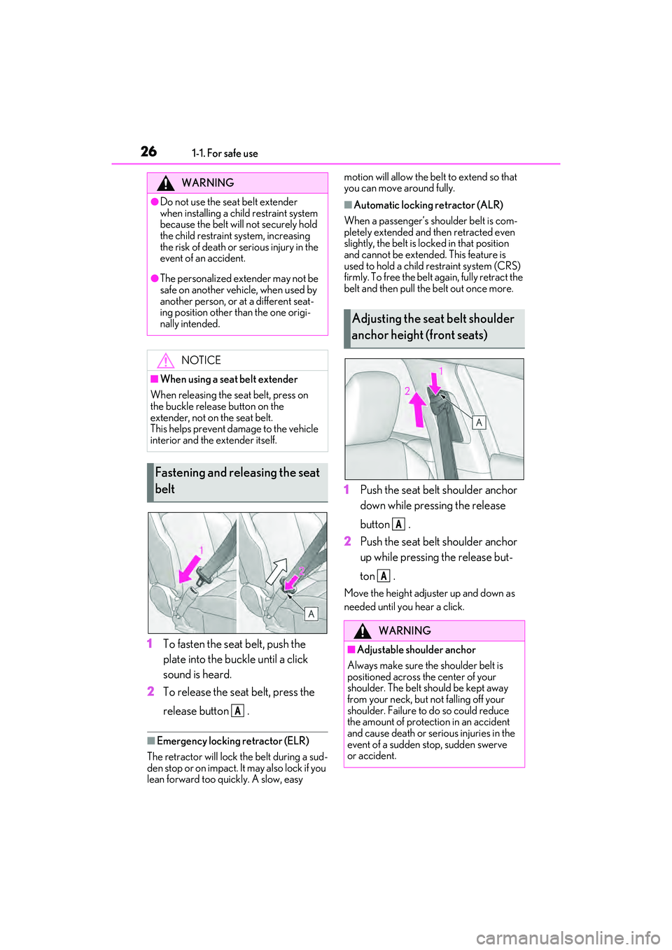 LEXUS ES350 2022 Owners Manual 261-1. For safe use
1To fasten the seat belt, push the
plate into the buckle until a click
sound is heard.
2 To release the seat belt, press the
release button .
■Emergency locking retractor (EL LEXUS ES350 2022 Owners Manual 261-1. For safe use
1To fasten the seat belt, push the
plate into the buckle until a click
sound is heard.
2 To release the seat belt, press the
release button .
■Emergency locking retractor (EL