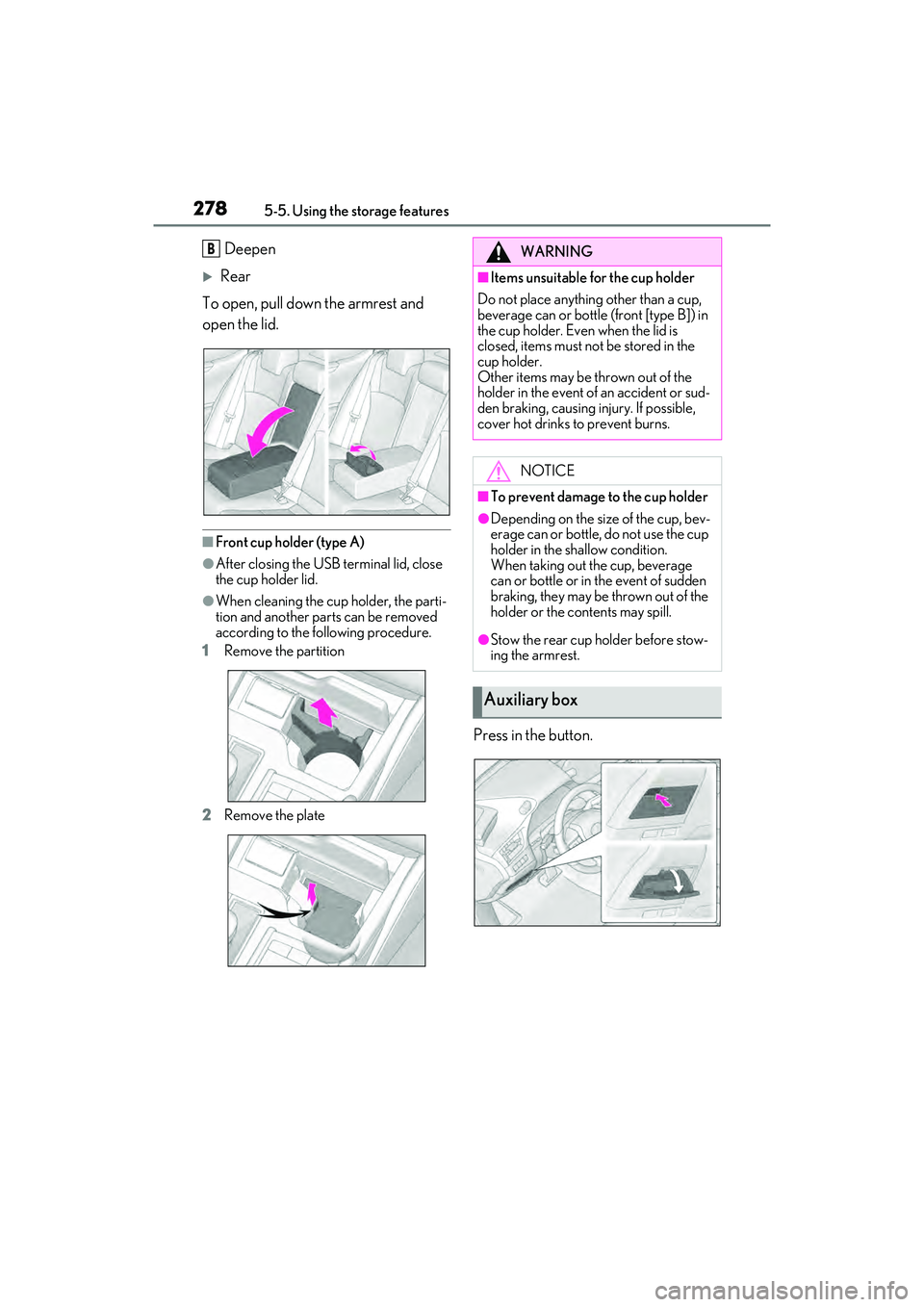 LEXUS ES350 2022 Owners Manual 2785-5. Using the storage features
Deepen
Rear
To open, pull down the armrest and
open the lid.
■Front cup holder (type A)
●After closing the USB terminal lid, close
the cup holder lid.
●Wh LEXUS ES350 2022 Owners Manual 2785-5. Using the storage features
Deepen
Rear
To open, pull down the armrest and
open the lid.
■Front cup holder (type A)
●After closing the USB terminal lid, close
the cup holder lid.
●Wh