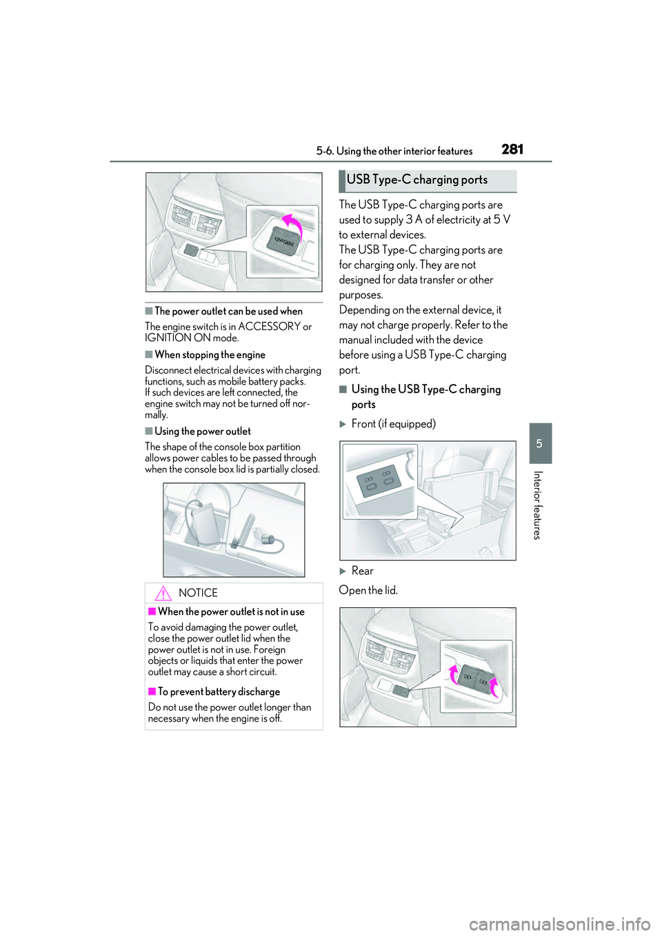 LEXUS ES350 2022 Owners Manual 2815-6. Using the other interior features
5
Interior features
■The power outlet can be used when
The engine switch is in ACCESSORY or
IGNITION ON mode.
■When stopping the engine
Disconnect electr LEXUS ES350 2022 Owners Manual 2815-6. Using the other interior features
5
Interior features
■The power outlet can be used when
The engine switch is in ACCESSORY or
IGNITION ON mode.
■When stopping the engine
Disconnect electr
