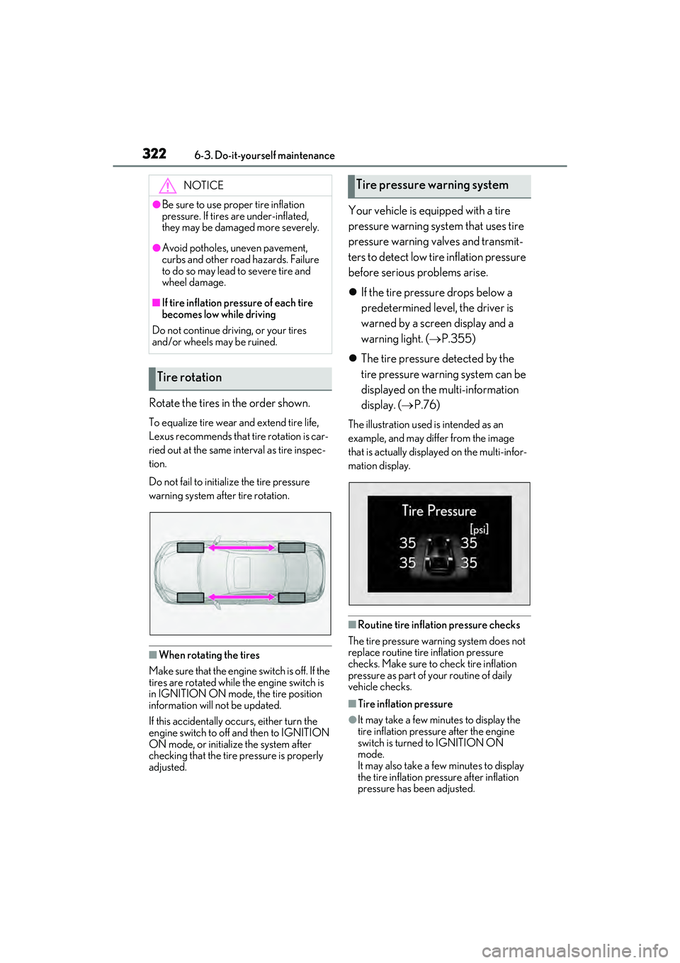 LEXUS ES350 2022 Service Manual 3226-3. Do-it-yourself maintenance
Rotate the tires in the order shown.
To equalize tire wear and extend tire life,
Lexus recommends that tire rotation is car-
ried out at the same interval as tire i LEXUS ES350 2022 Service Manual 3226-3. Do-it-yourself maintenance
Rotate the tires in the order shown.
To equalize tire wear and extend tire life,
Lexus recommends that tire rotation is car-
ried out at the same interval as tire i