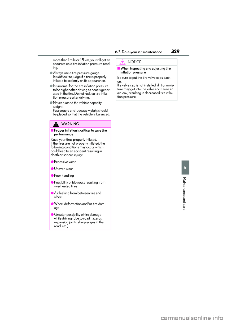LEXUS ES350 2022 Owners Manual 3296-3. Do-it-yourself maintenance
6
Maintenance and care
more than 1 mile or 1.5 km, you will get an
accurate cold tire inflation pressure read-
ing.
●Always use a tire pressure gauge.
It is diffi LEXUS ES350 2022 Owners Manual 3296-3. Do-it-yourself maintenance
6
Maintenance and care
more than 1 mile or 1.5 km, you will get an
accurate cold tire inflation pressure read-
ing.
●Always use a tire pressure gauge.
It is diffi